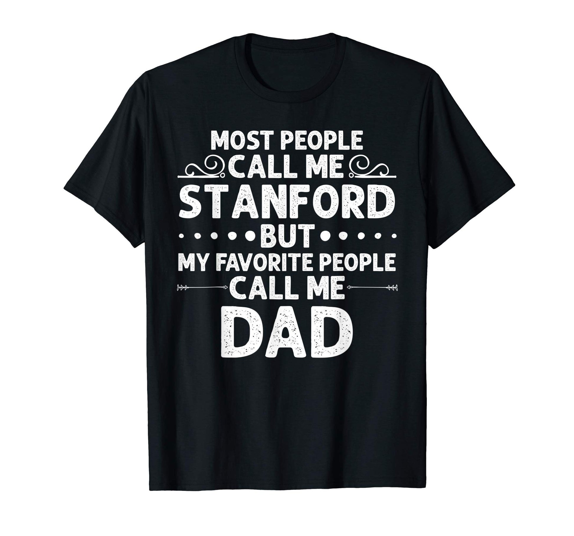 Stanford Gift Name Funny Fathers Day T-Shirt - Unique Graphic Unisex - T-Shirt, Sweatshirt, Hoodie