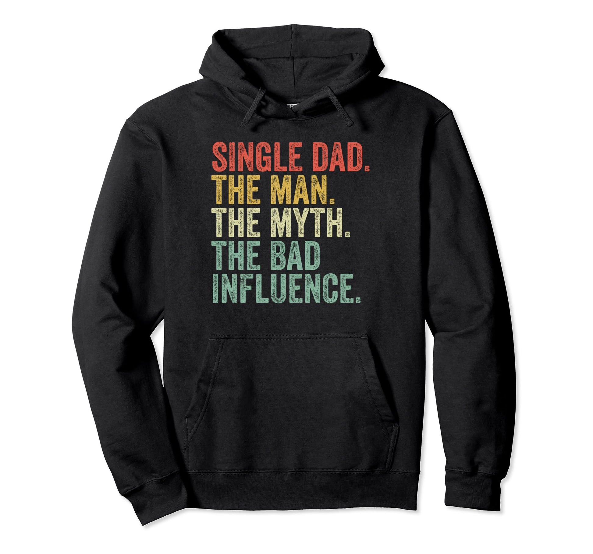Single Dad Myth Bad Influence Funny Dad Hoodie - Aesthetic Graphic Unisex - T-Shirt, Sweatshirt, Hoodie