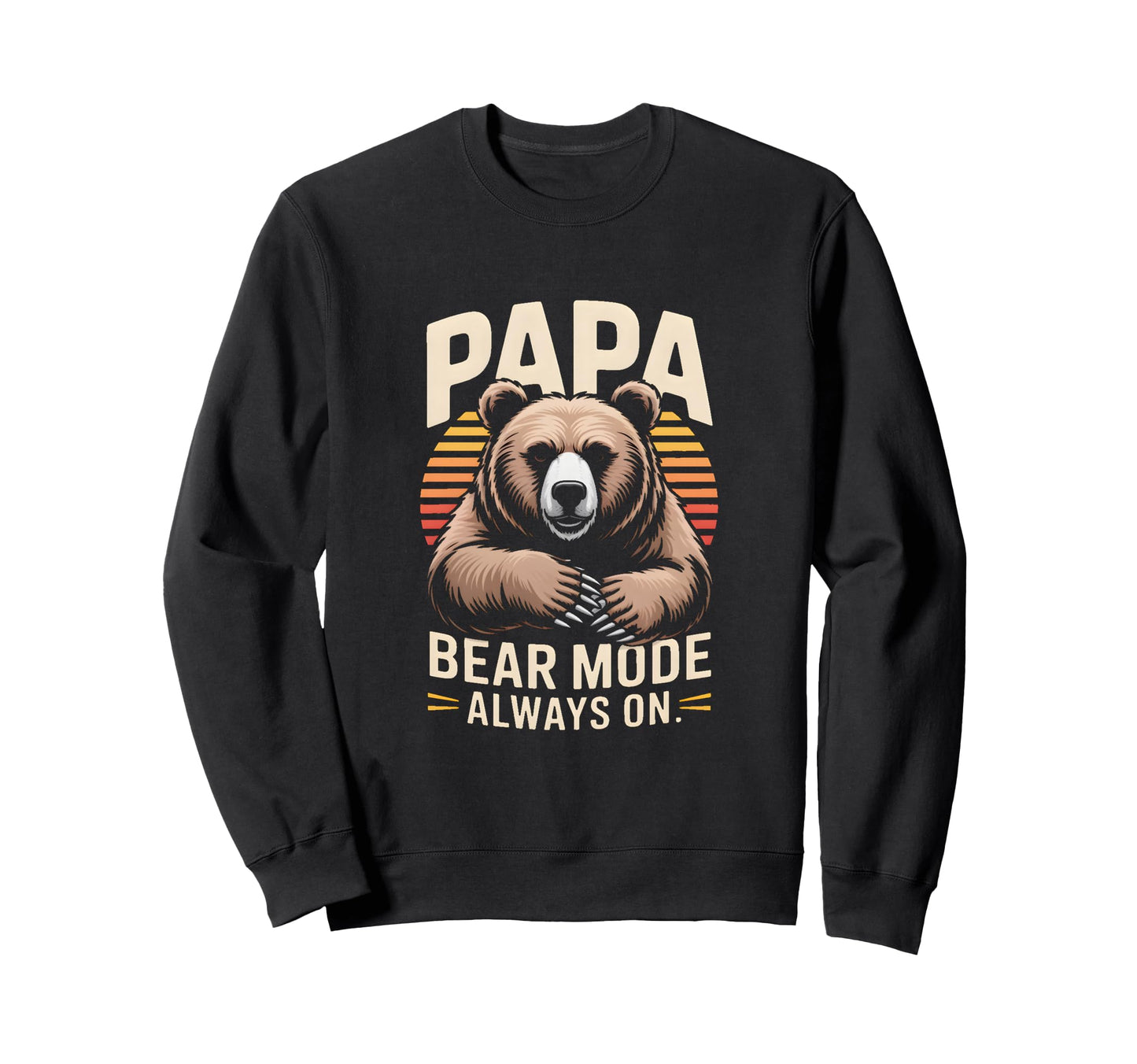 Papa Bear Mode Always Family Sweatshirt - Graphic Print Unisex - T-Shirt, Sweatshirt, Hoodie