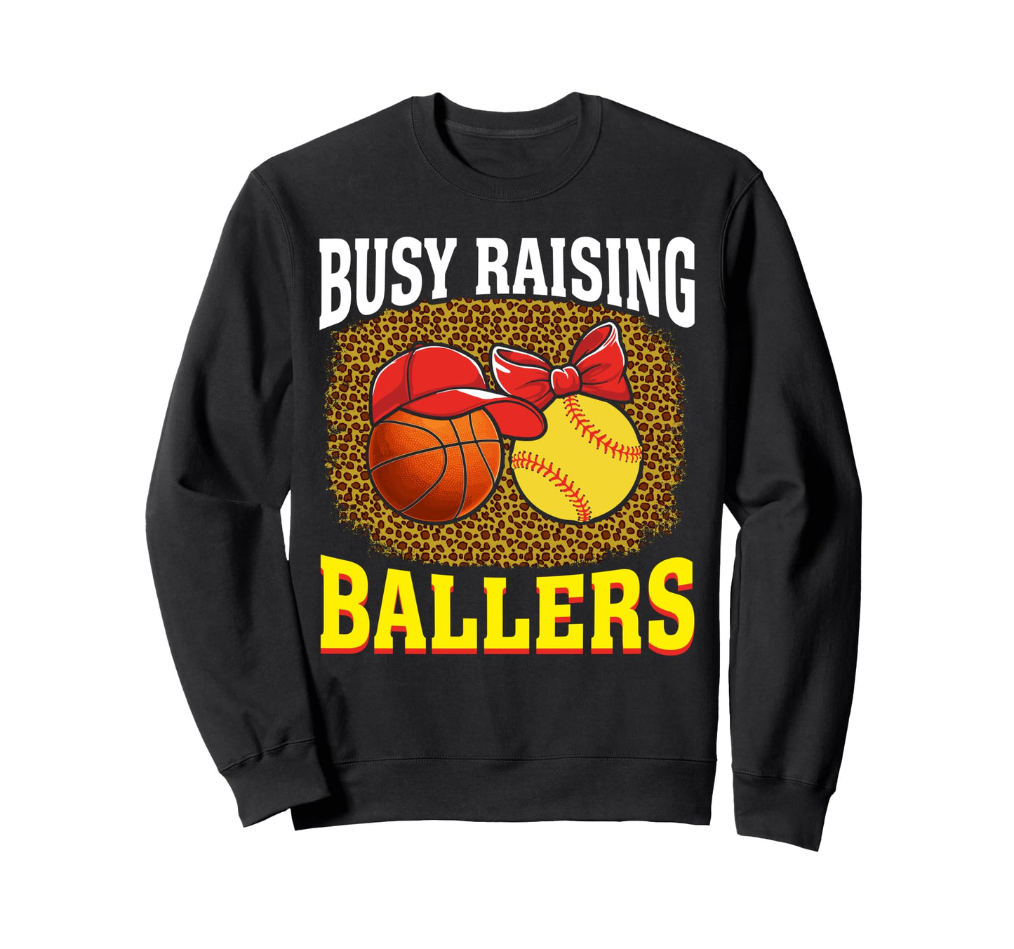 Busy Raising Ballers Basketball Sweatshirt - Graphic Print for Adults - T-Shirt, Sweatshirt, Hoodie