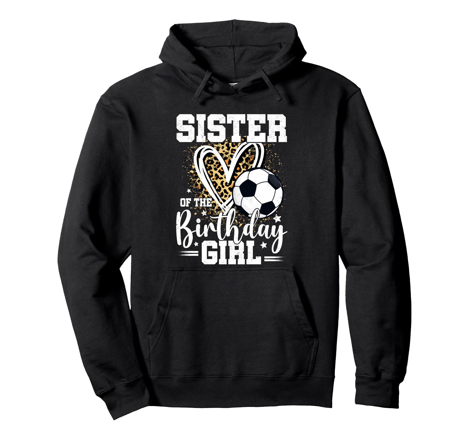 Sister Birthday Soccer Ball Sister Hoodie - Unique Graphic Men Women - T-Shirt, Sweatshirt, Hoodie