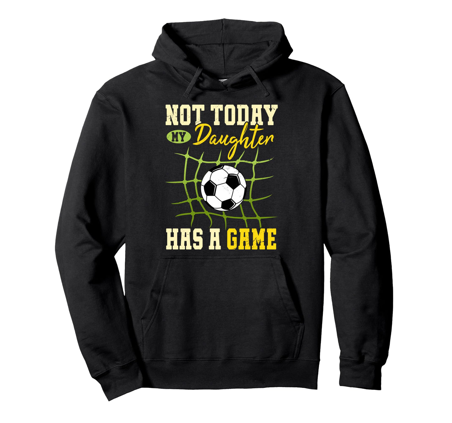Not Today My Daughter Has Game Hoodie - Casual Everyday Wear Men Women - T-Shirt, Sweatshirt, Hoodie
