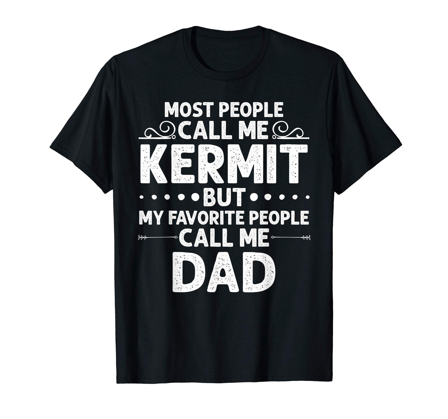 Kermit Gift Name Funny Fathers Day T-Shirt - Unique Graphic Unisex - T-Shirt, Sweatshirt, Hoodie