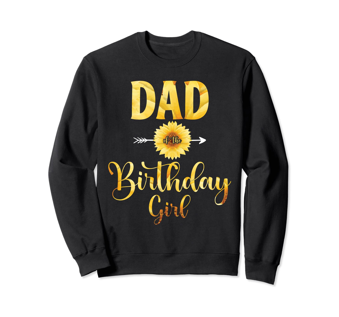 Dad Birthday Sunflower Party Family Sweatshirt - Graphic Print Men Women - T-Shirt, Sweatshirt, Hoodie