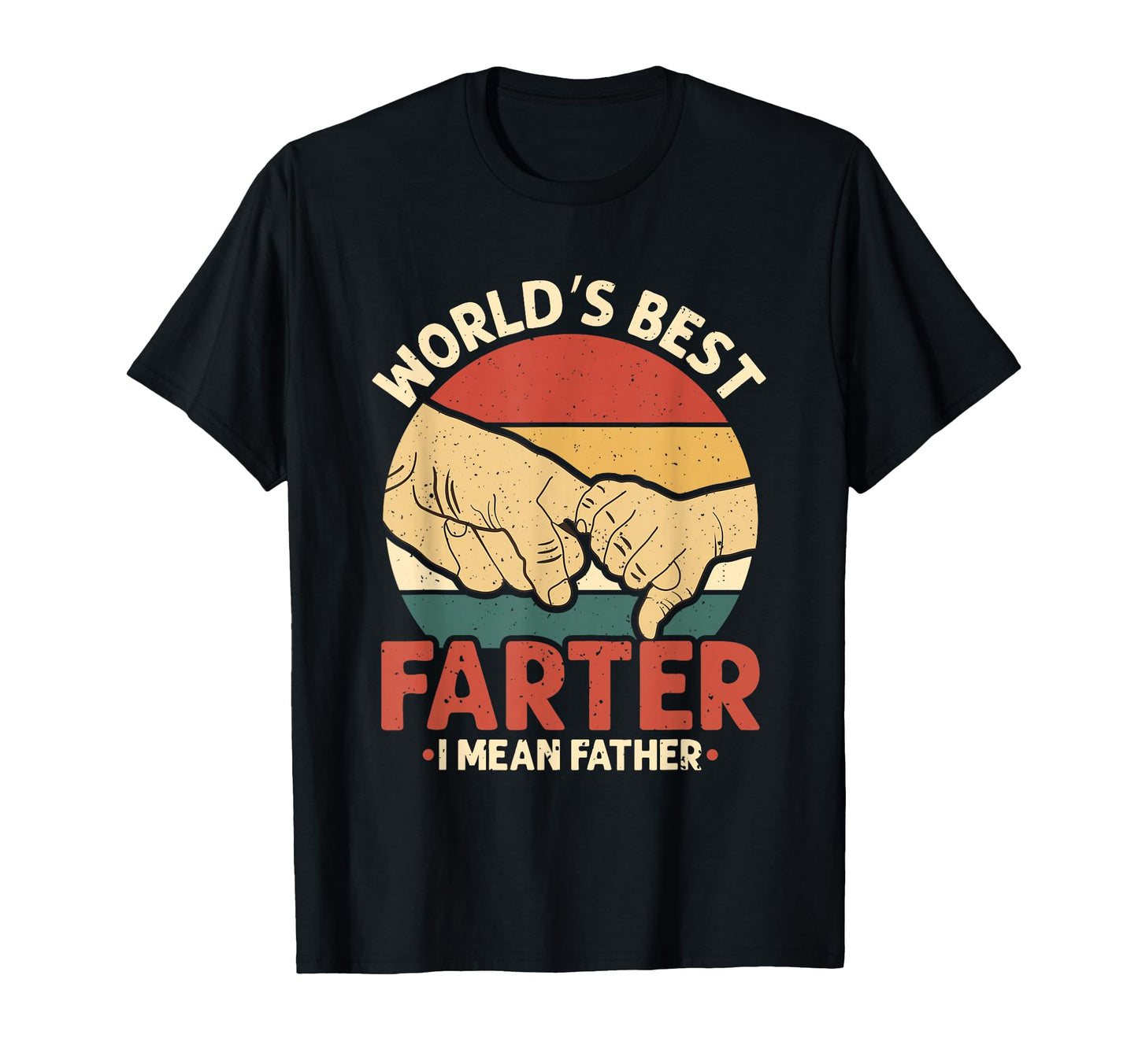 Worlds Best Farter I Mean Father T-Shirt - Streetwear Style Unisex - T-Shirt, Sweatshirt, Hoodie