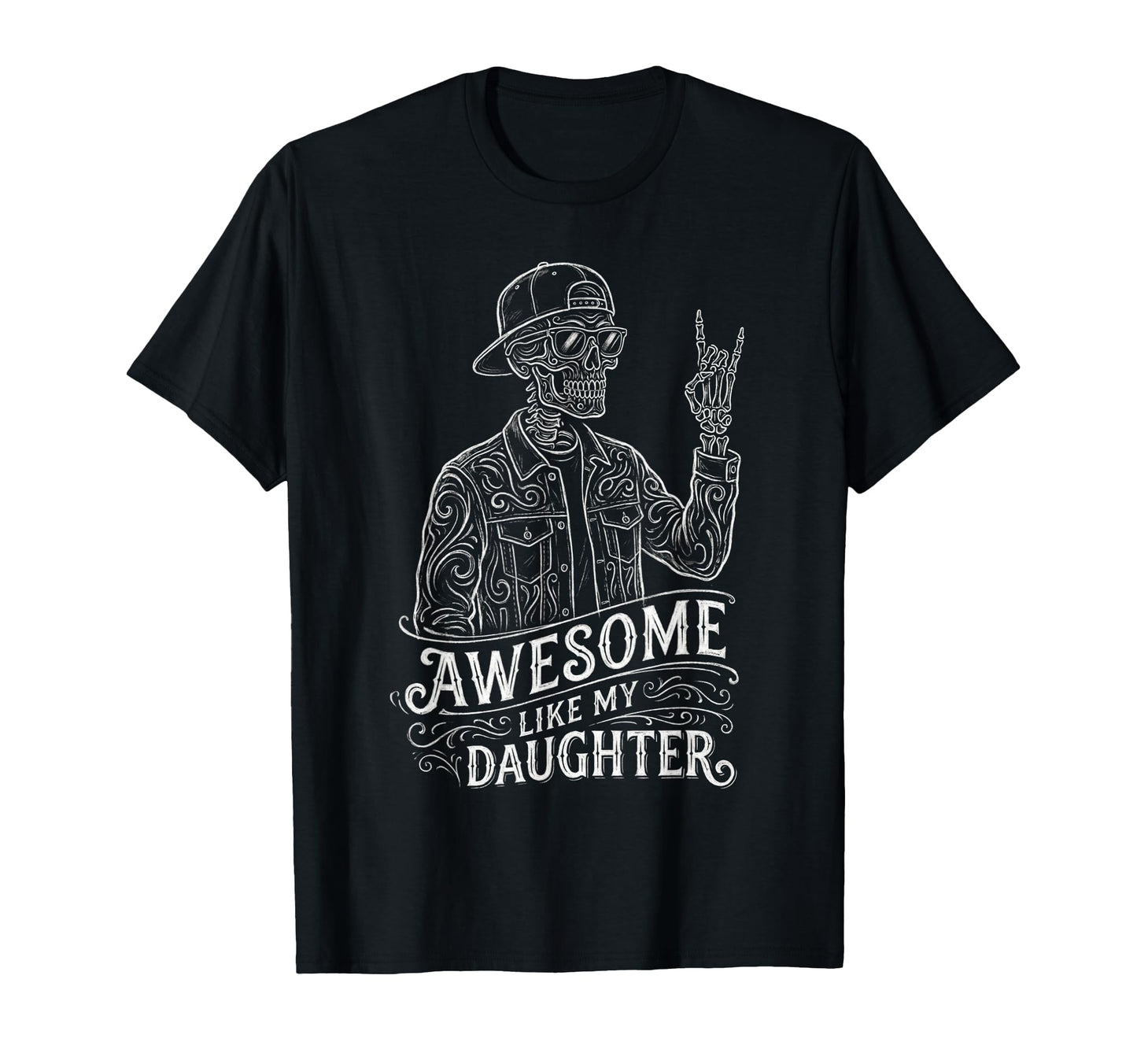 Awesome Like My Daughter Skeleton Funny T-Shirt - Minimalist Print Unisex - T-Shirt, Sweatshirt, Hoodie