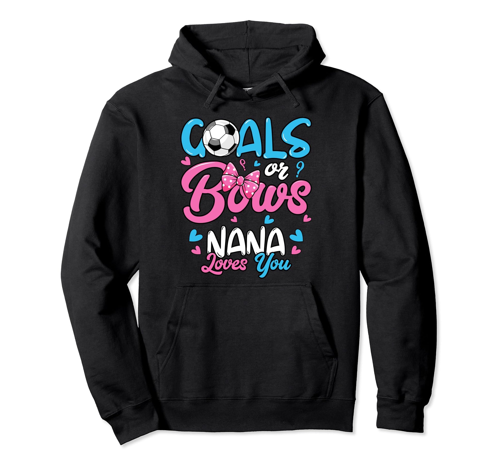 Gender Reveal Goals Or Bows Nana Loves Hoodie - Novelty Apparel Men Women - T-Shirt, Sweatshirt, Hoodie