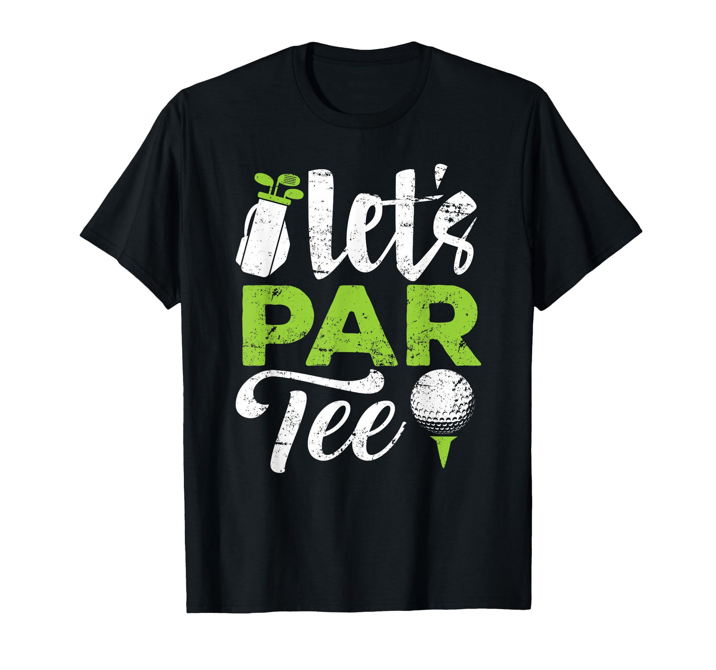 Lets Par Golf Golfer Golf Player Team T-Shirt - Novelty Apparel Men Women - T-Shirt, Sweatshirt, Hoodie