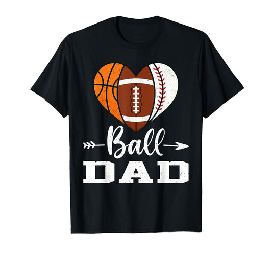 Ball Dad Basketball Football Baseball T-Shirt - Minimalist Print Unisex - T-Shirt, Sweatshirt, Hoodie