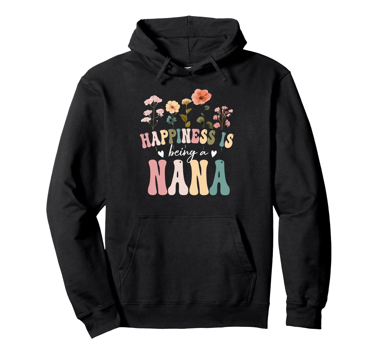 Happiness Is Being Nana Floral Nana Mothers Hoodie - Graphic Print Unisex - T-Shirt, Sweatshirt, Hoodie