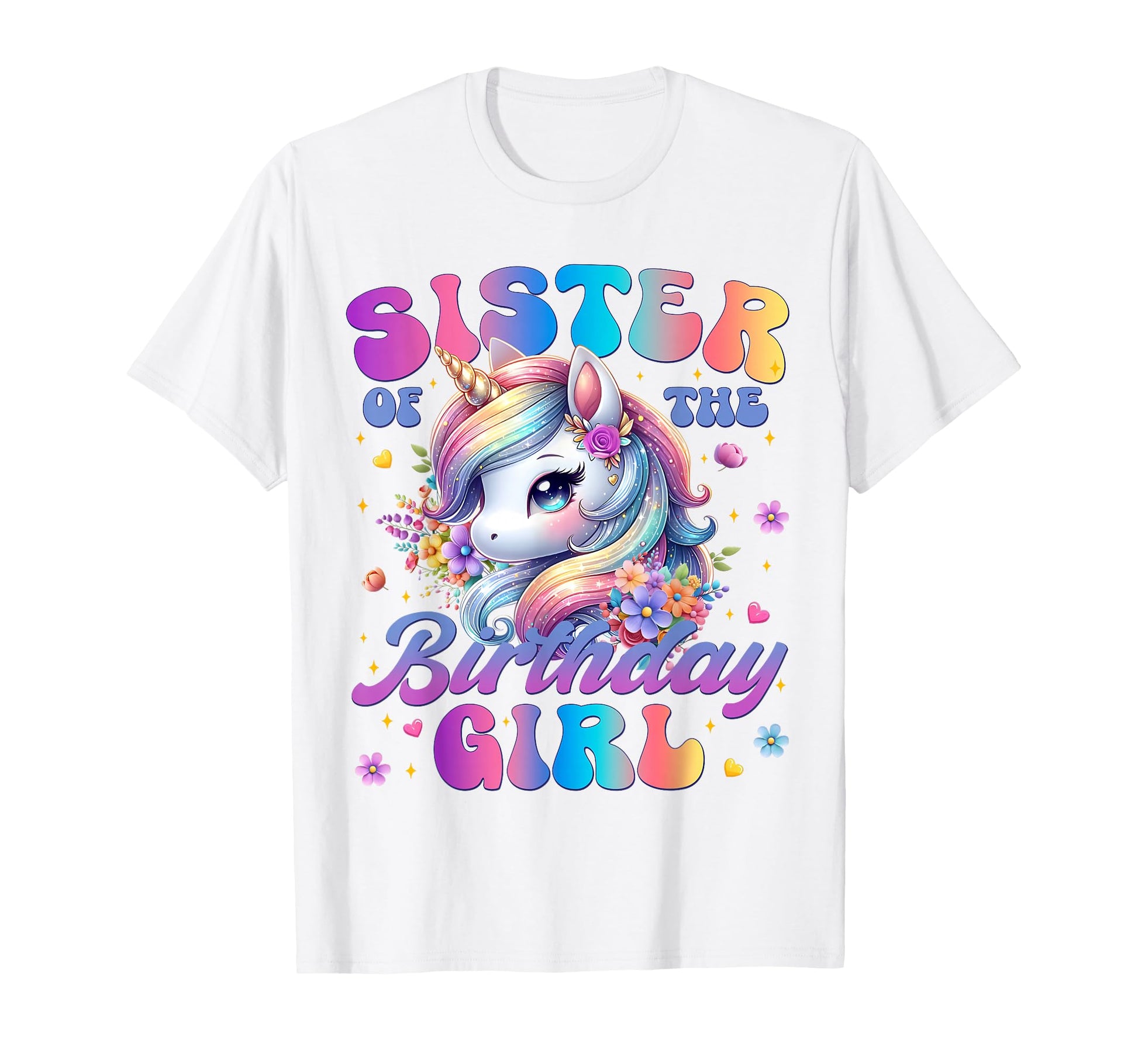 Sister Birthday Unicorn Flower T-Shirt - Casual Everyday Wear Unisex - T-Shirt, Sweatshirt, Hoodie