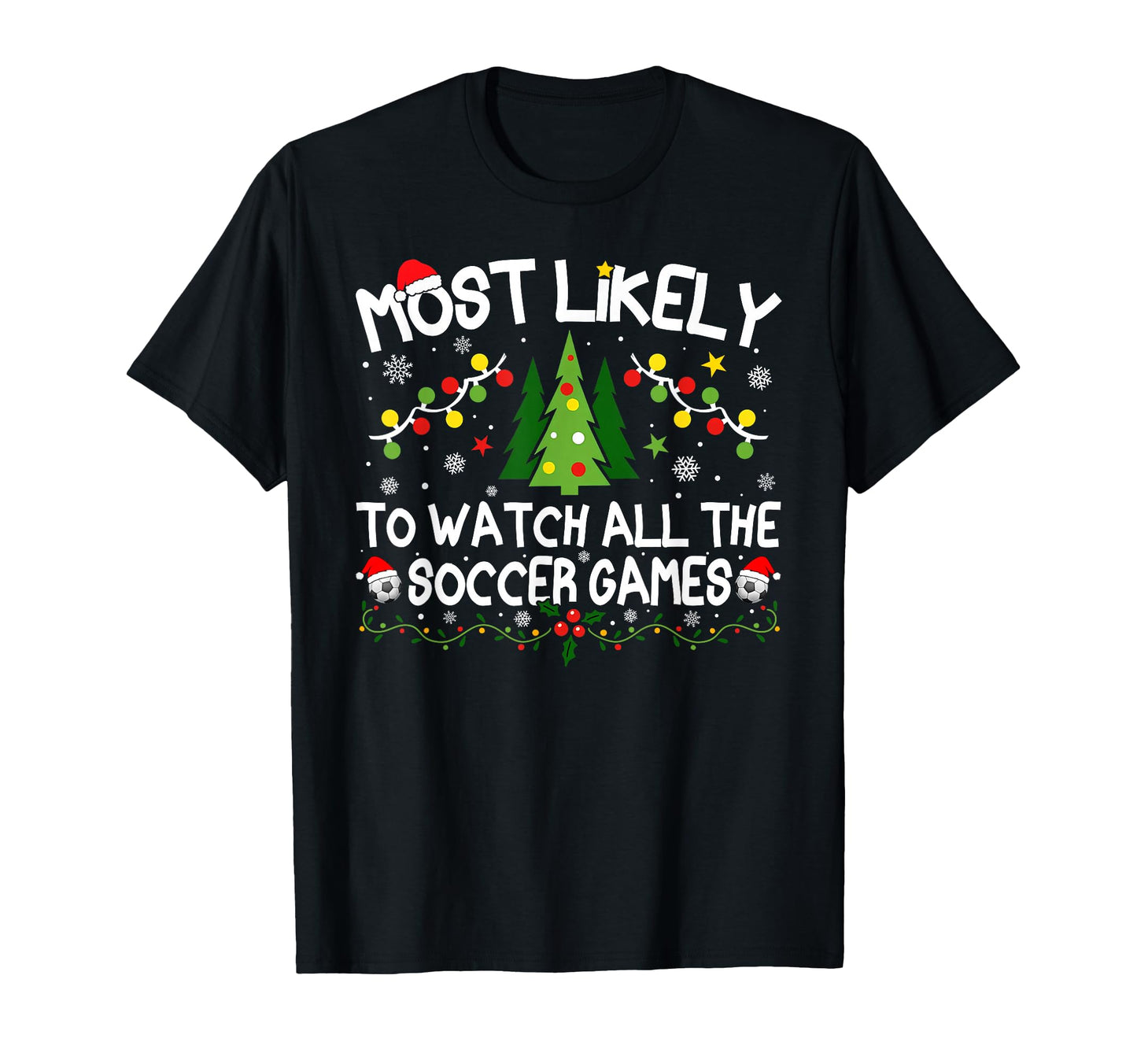Most Likely To Watch All Soccer Games T-Shirt - Unique Graphic Men Women - T-Shirt, Sweatshirt, Hoodie
