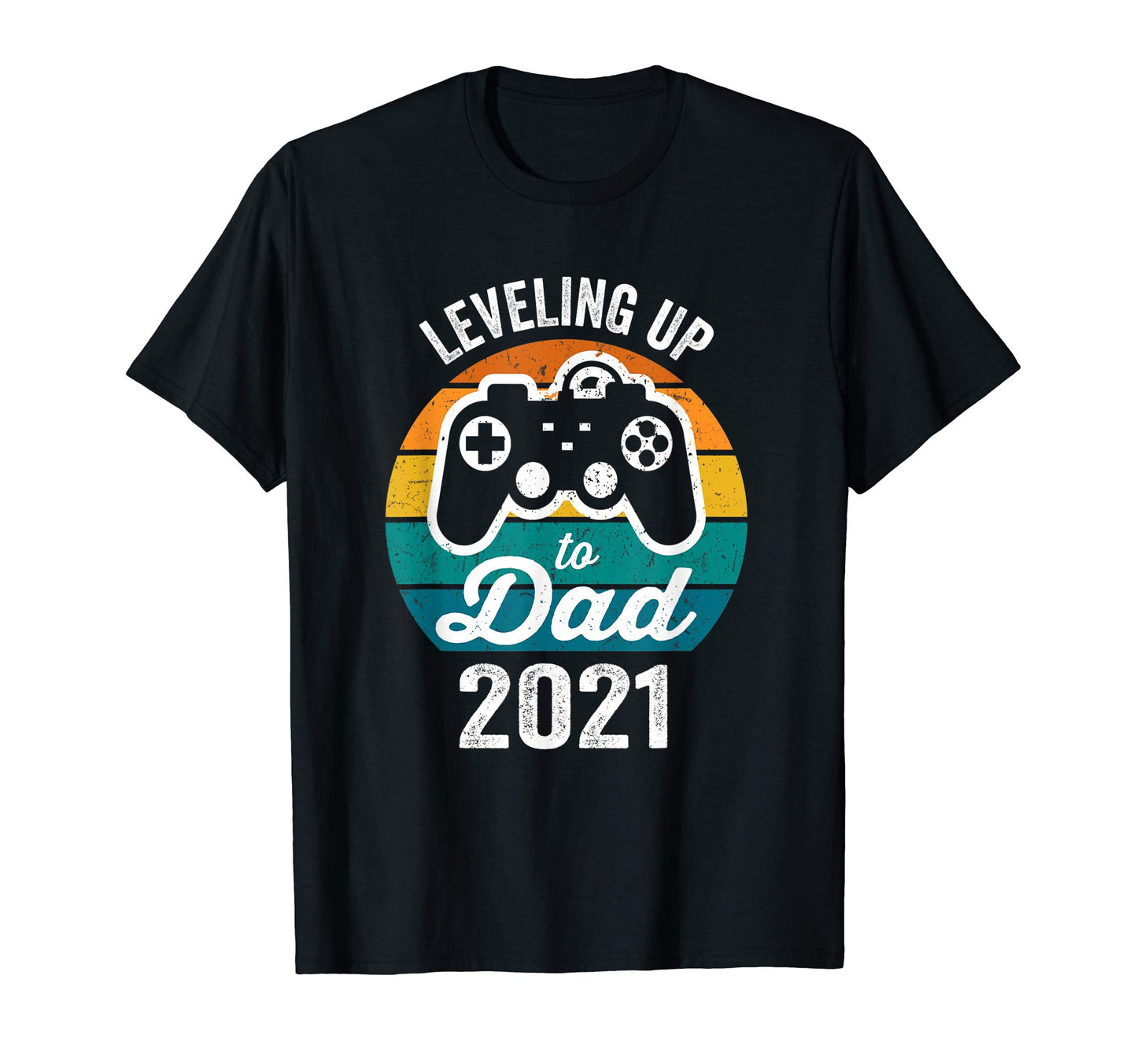 Leveling Up To Dad 2021 Game Lover T-Shirt - Fun Novelty Design Unisex - T-Shirt, Sweatshirt, Hoodie