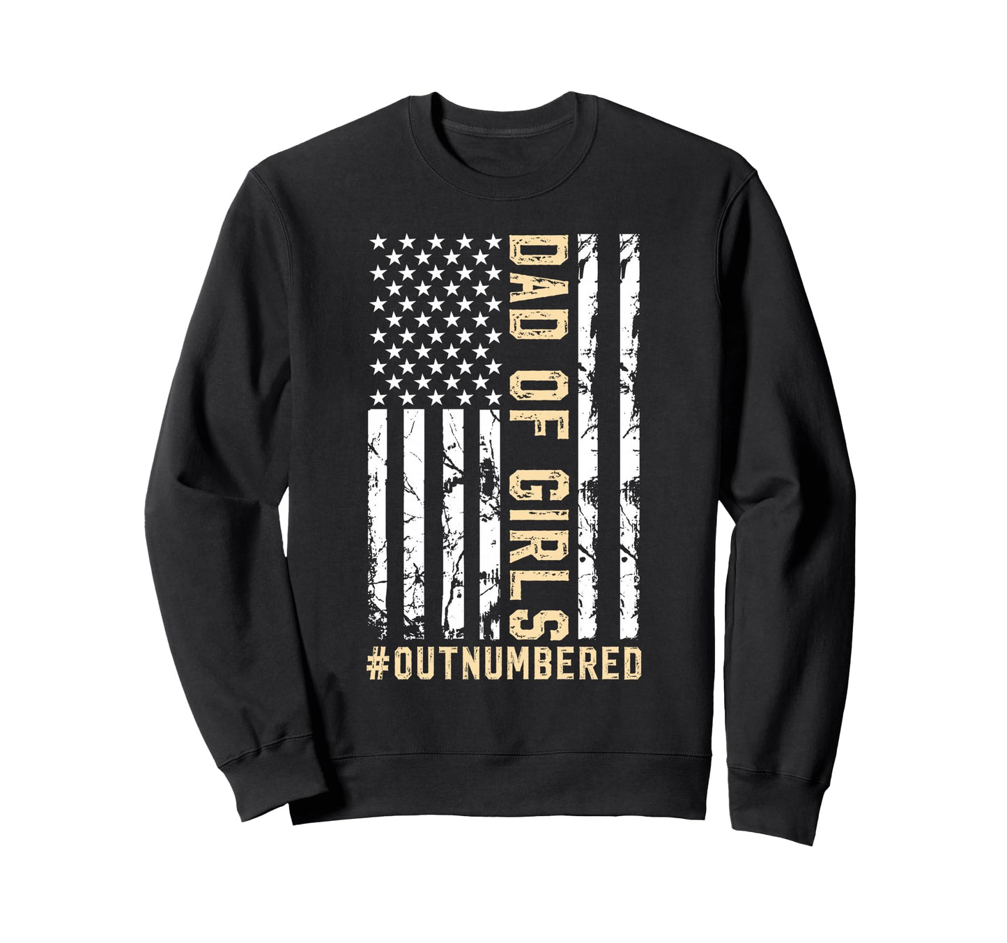 Fathers Day Daddy Dad Outnumbered Sweatshirt - Novelty Apparel Unisex - T-Shirt, Sweatshirt, Hoodie