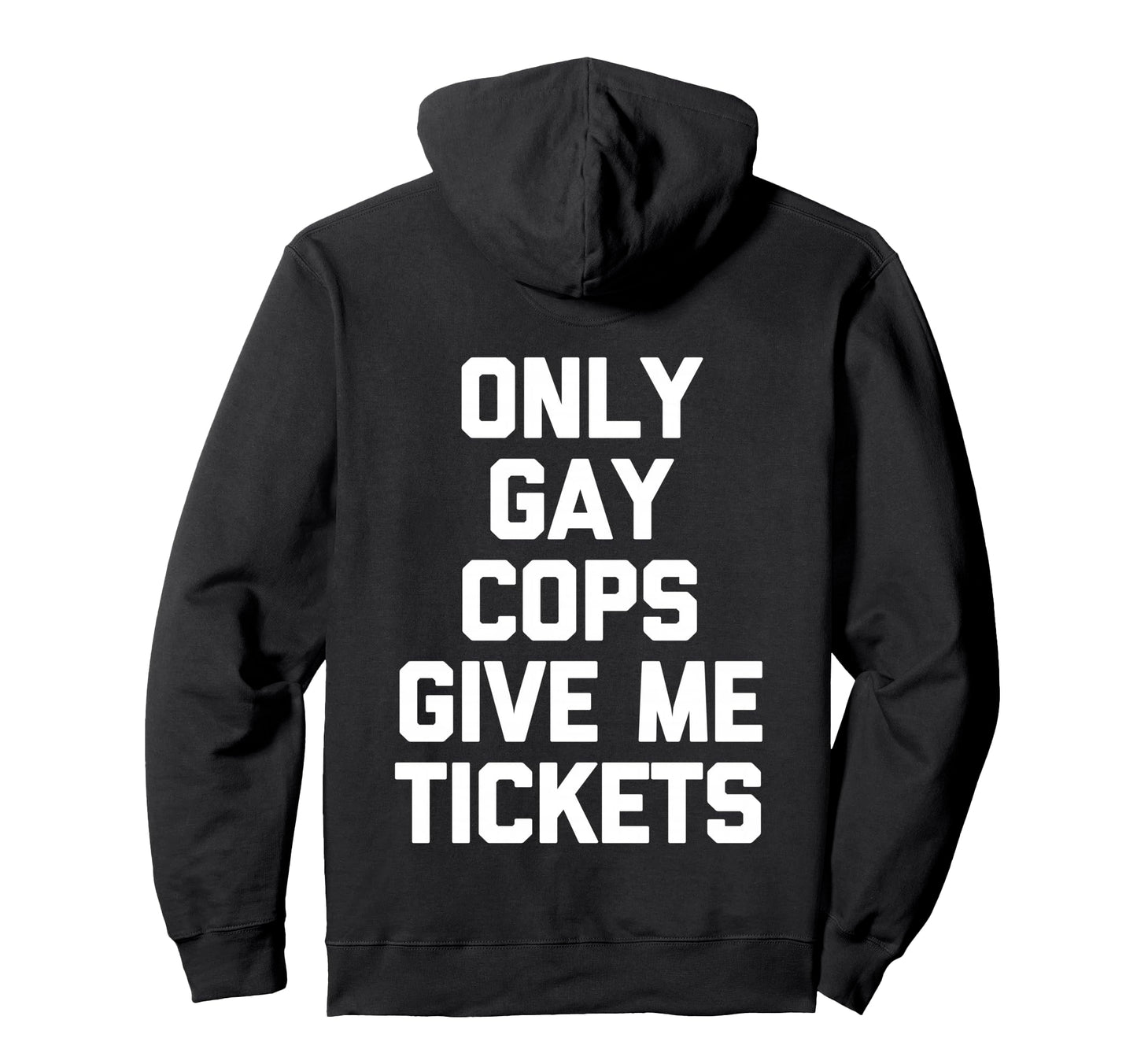 Only Gay Cops Give Me Tickets Back Biker Hoodie - Minimalist Print Unisex - T-Shirt, Sweatshirt, Hoodie