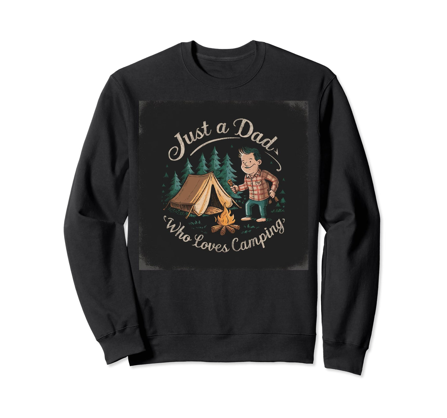 Just Dad Who Loves Camping Sweatshirt - Aesthetic Graphic for Adults - T-Shirt, Sweatshirt, Hoodie