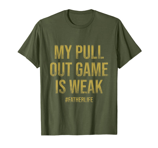 All Tees My Pull Out Game Is Weak Sweatshirt - Casual Everyday Wear Unisex - T-Shirt, Sweatshirt, Hoodie
