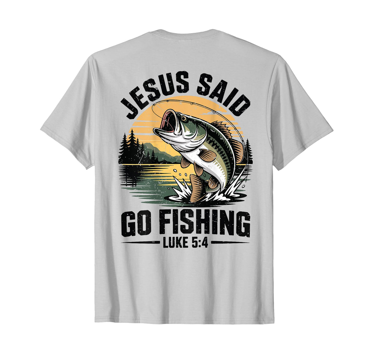Christian Fishing Jesus Said Go T-Shirt - Fun Novelty Design for Adults - T-Shirt, Sweatshirt, Hoodie