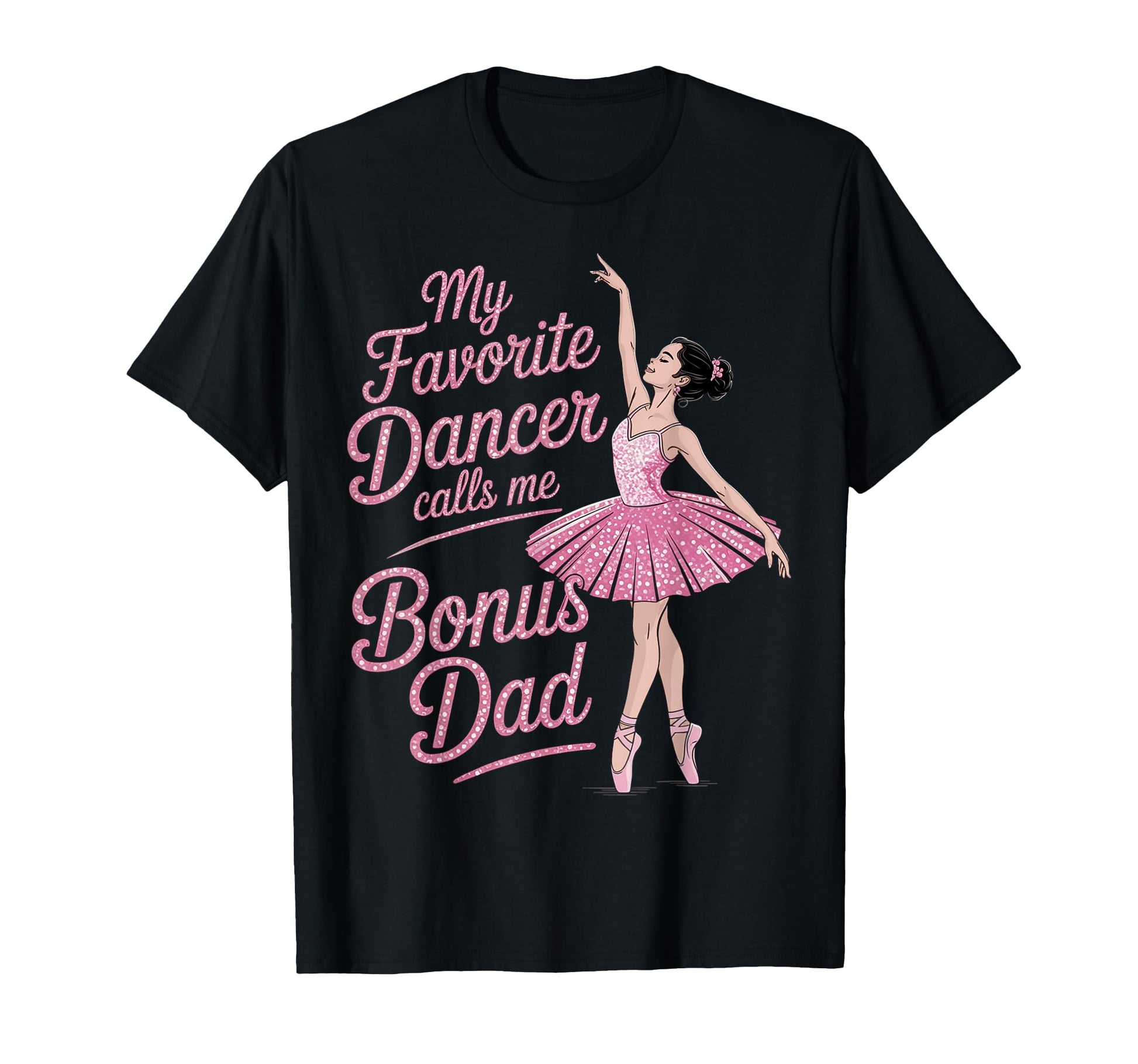 Dance Stepdad Bonus Dad Step My Favorite T-Shirt - Graphic Print Unisex - T-Shirt, Sweatshirt, Hoodie