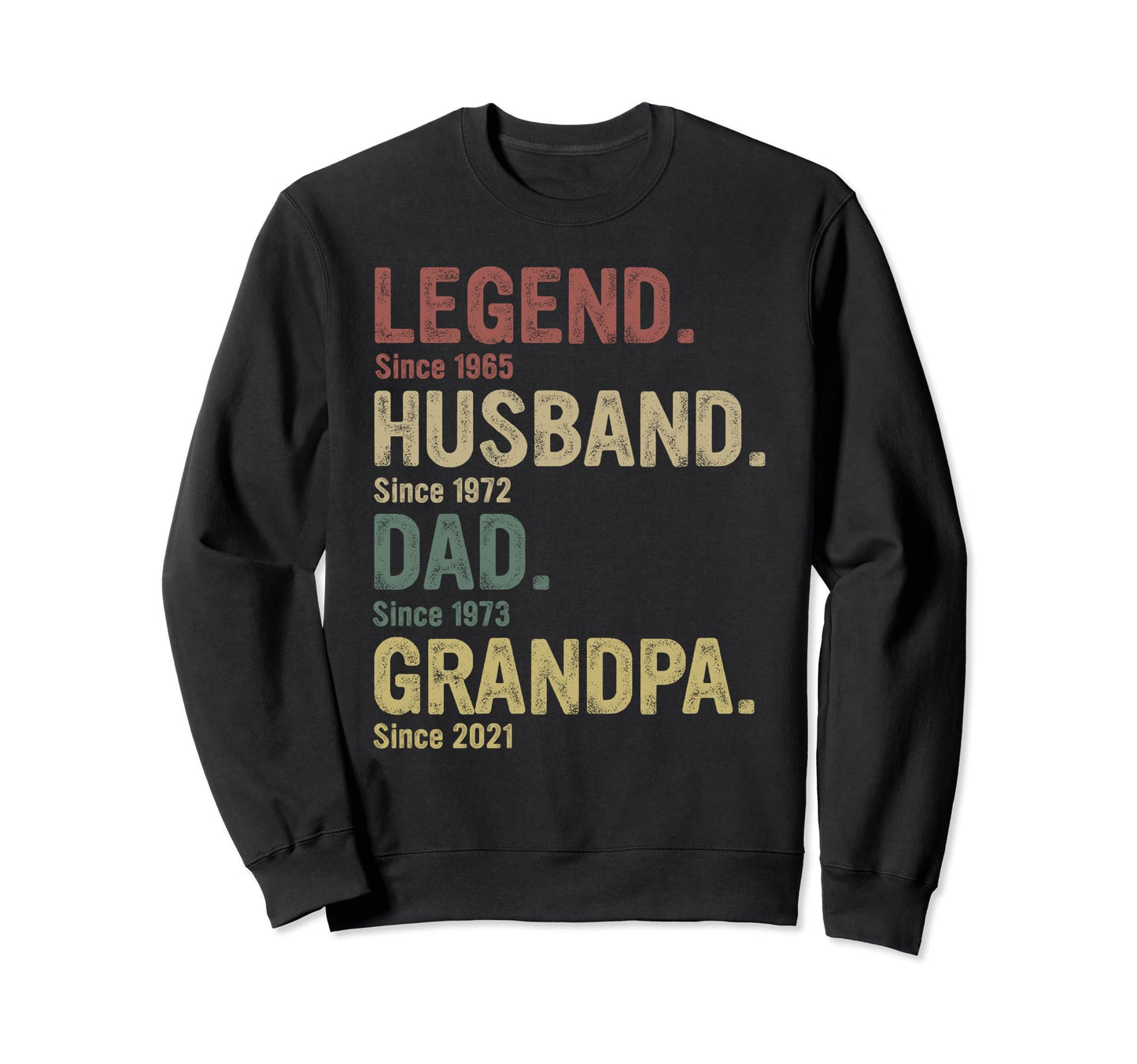 Legend Husband Dad Grandpa Since Sweatshirt - Trendy Graphic Unisex - T-Shirt, Sweatshirt, Hoodie