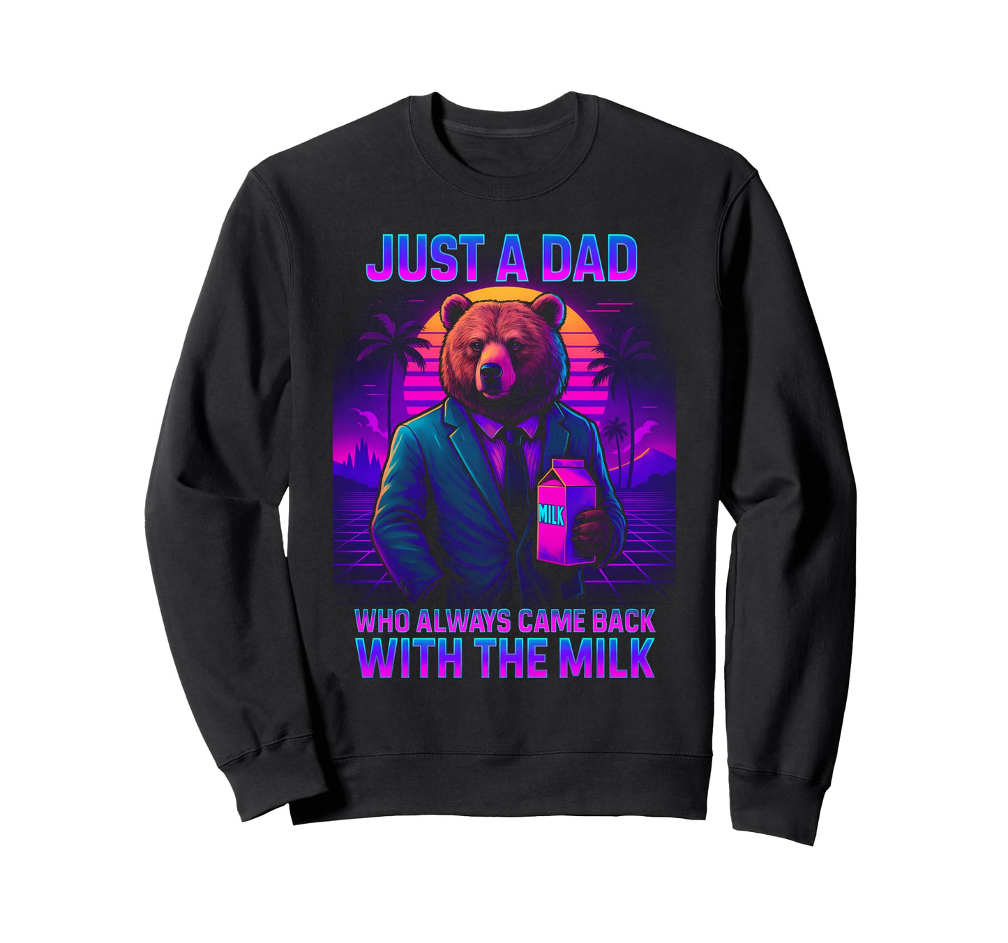 Just Dad Who Came Back Milk Bear Sweatshirt - Streetwear Style Men Women - T-Shirt, Sweatshirt, Hoodie