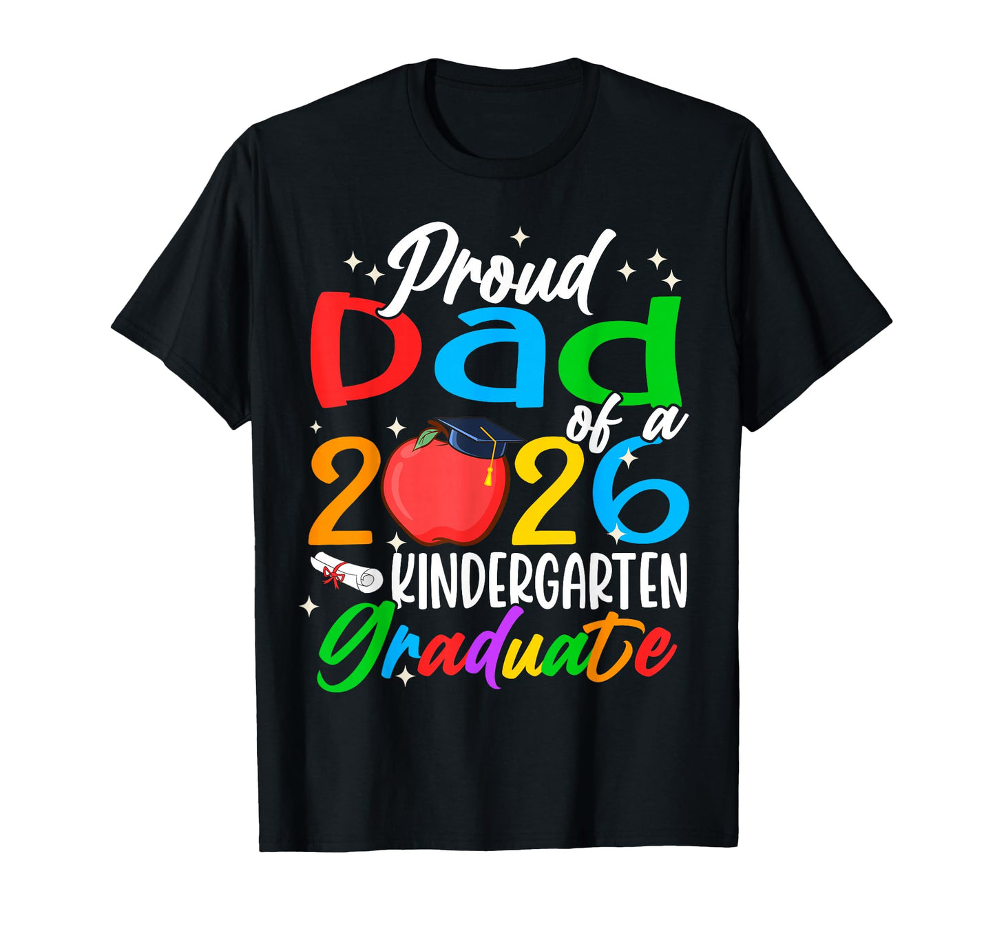 Proud Dad Class 2026 Kindergarten T-Shirt - Casual Everyday Wear Unisex - T-Shirt, Sweatshirt, Hoodie