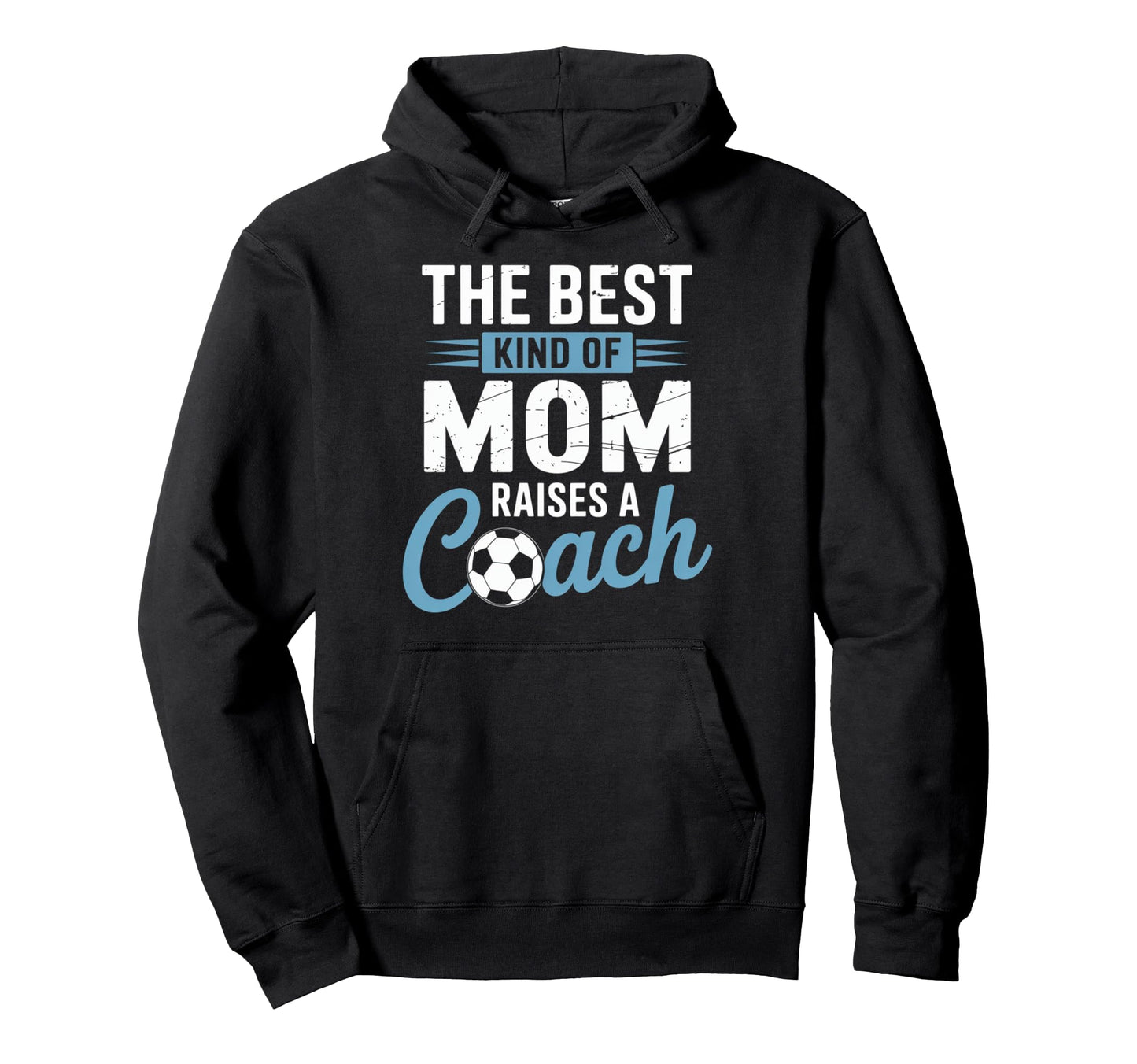 Best Kind Mom Raises Soccer Coach Hoodie - Aesthetic Graphic Men Women - T-Shirt, Sweatshirt, Hoodie