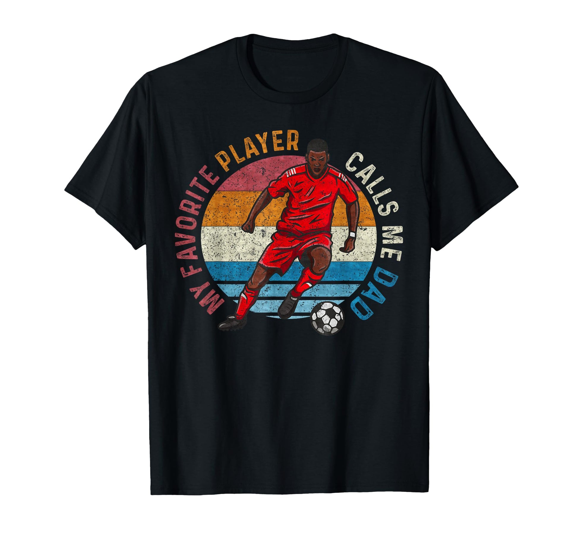 My Favorite Soccer Player Calls Me Dad T-Shirt - Trendy Graphic Men Women - T-Shirt, Sweatshirt, Hoodie