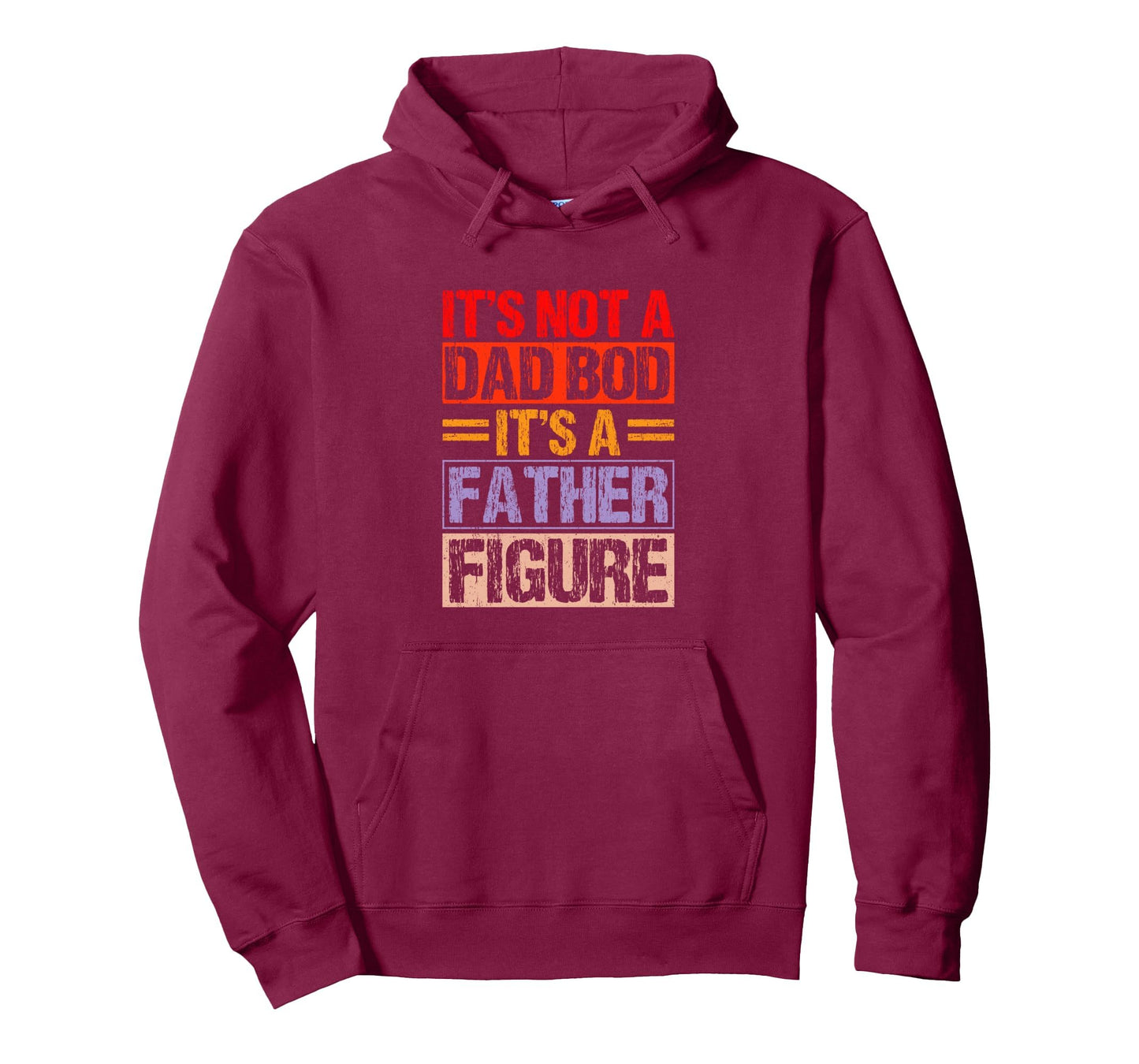 Its Not Dad Bod Its Father Figure Hoodie - Custom Art Print for Adults - T-Shirt, Sweatshirt, Hoodie