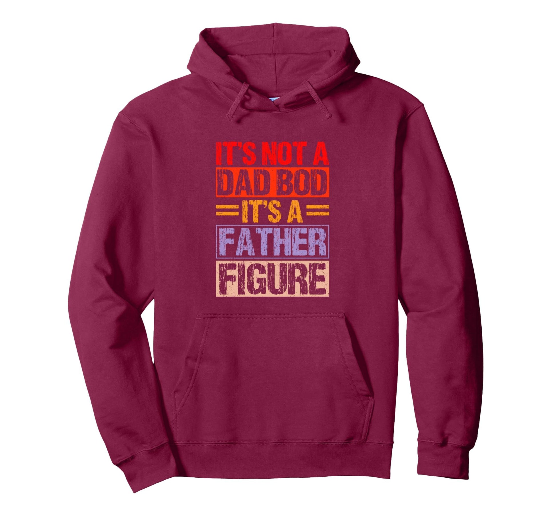 Its Not Dad Bod Its Father Figure Hoodie - Custom Art Print for Adults - T-Shirt, Sweatshirt, Hoodie