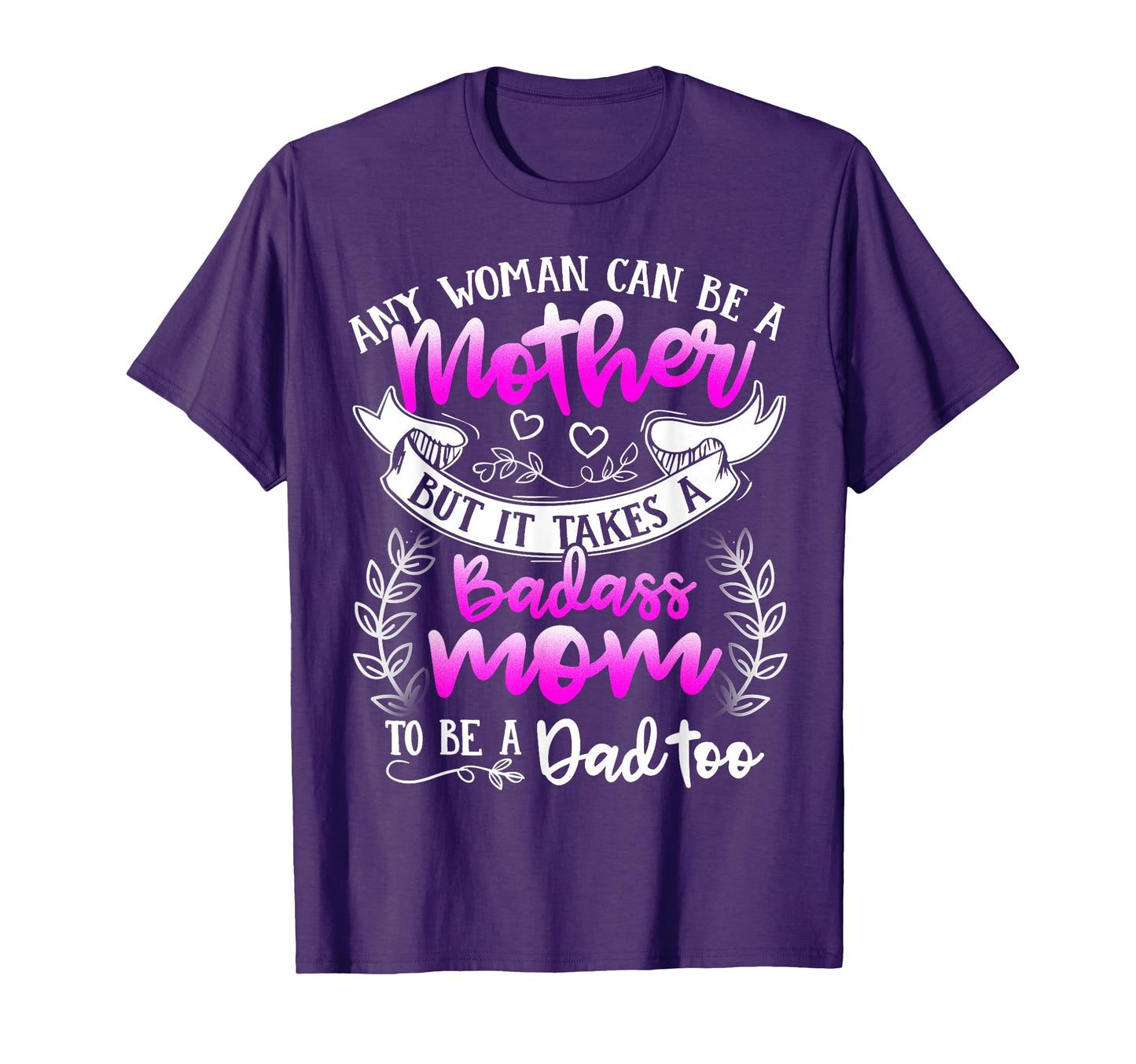 Mothers Day It Takes Badass Mom To Be T-Shirt - Custom Art Print Men Women - T-Shirt, Sweatshirt, Hoodie