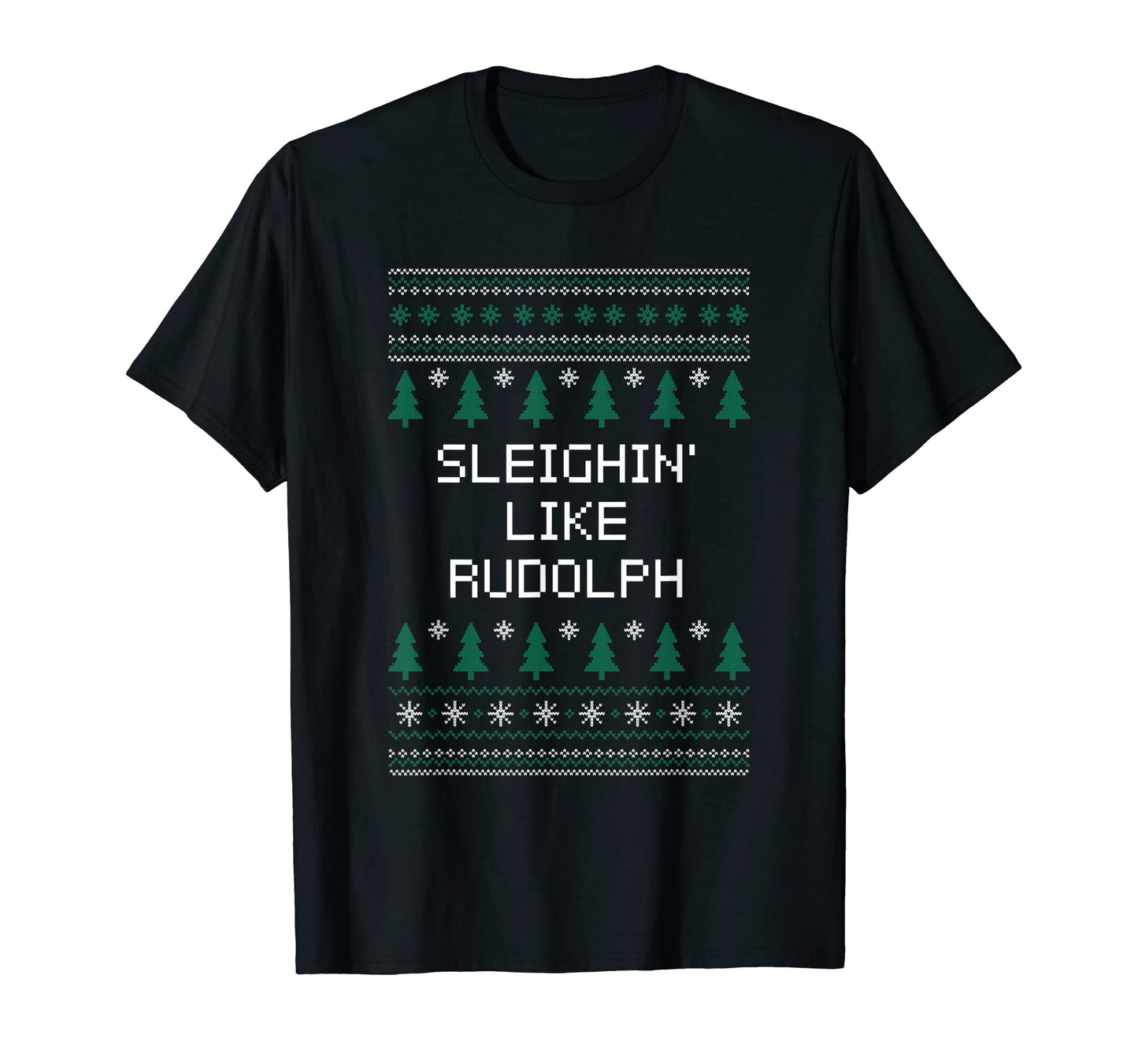 Sleighin Like Rudolph Dad Jokes T-Shirt - Streetwear Style Men Women - T-Shirt, Sweatshirt, Hoodie