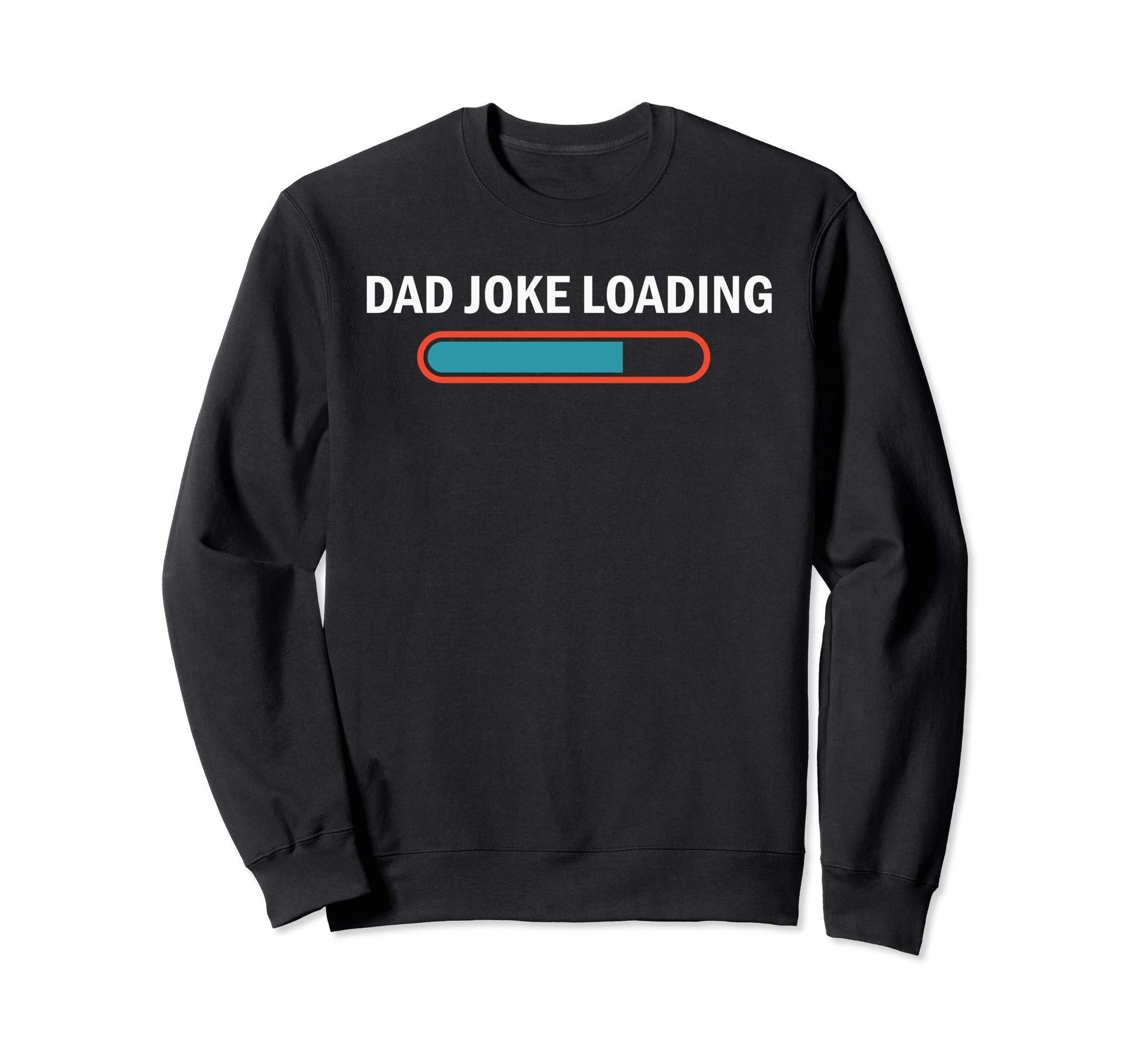 Dad Joke Loading Funny Fathers Day Sweatshirt - Unique Graphic for Adults - T-Shirt, Sweatshirt, Hoodie
