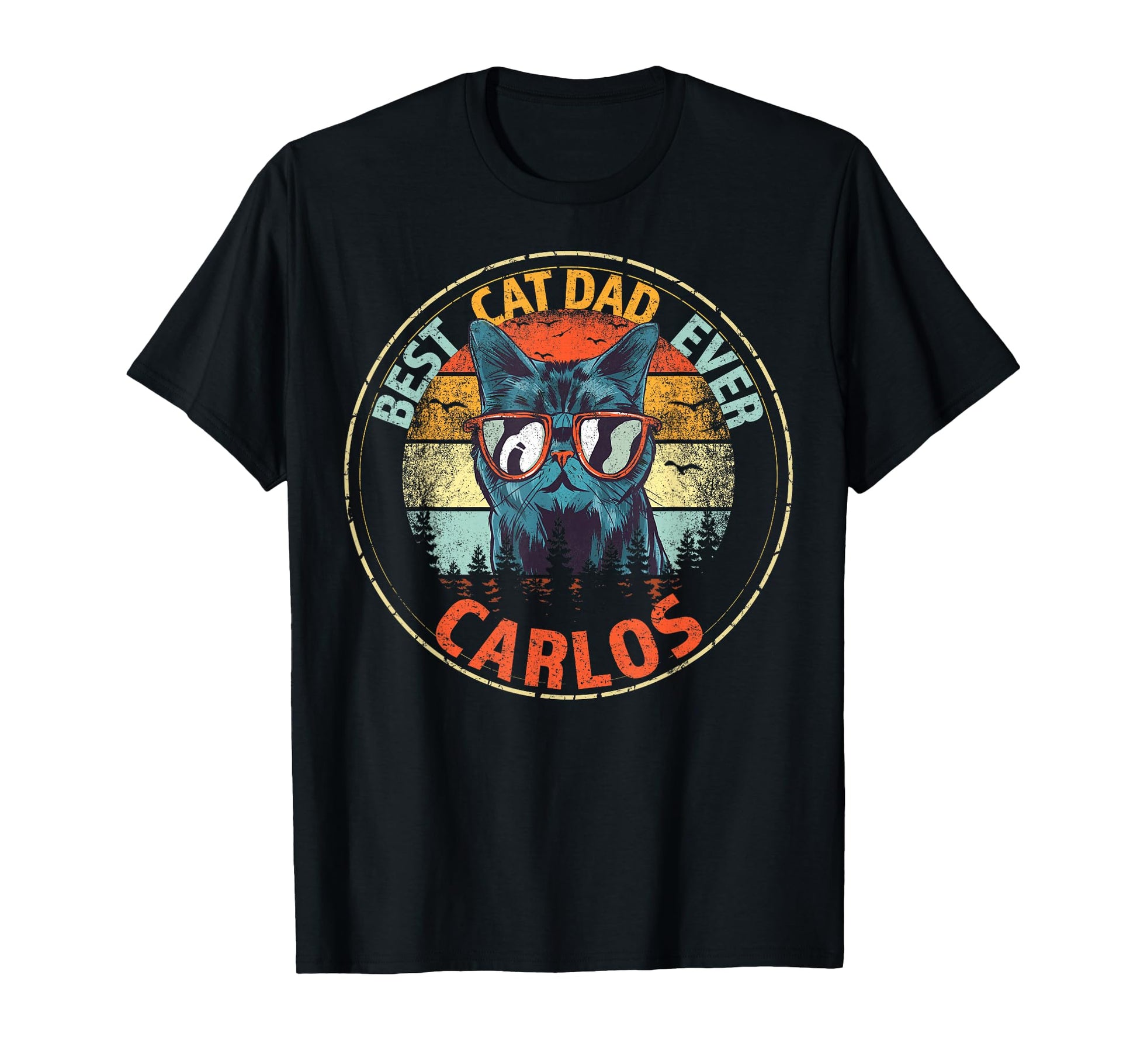 Carlos Best Cat Dad Ever Funny T-Shirt - Fun Novelty Design Men Women - T-Shirt, Sweatshirt, Hoodie