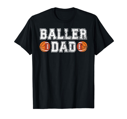 Baller Dad Proud Football Basketball Dad T-Shirt - Unique Graphic Unisex - T-Shirt, Sweatshirt, Hoodie
