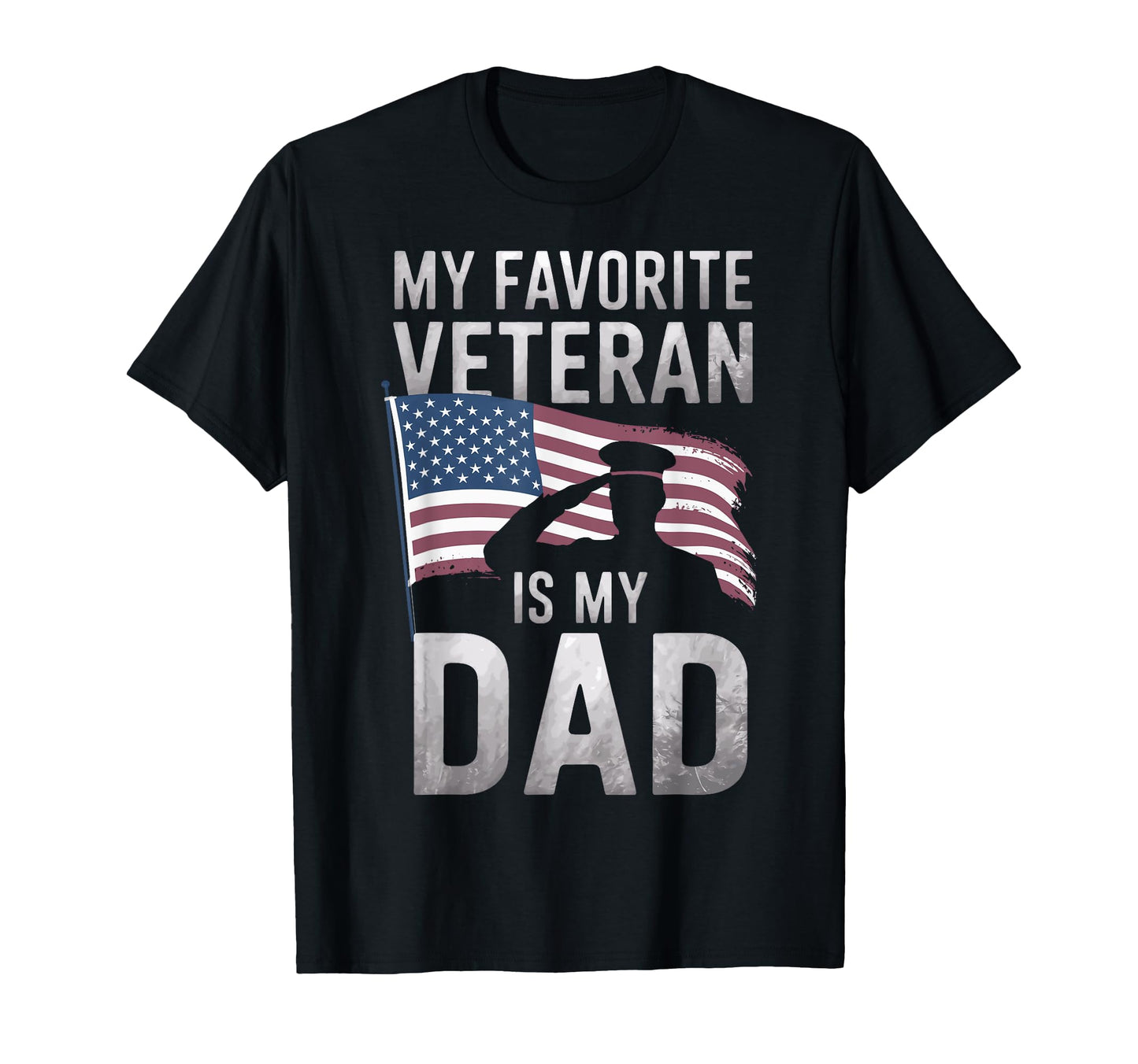 My Favorite Veteran Is Dad Veteran T-Shirt - Streetwear Style for Adults - T-Shirt, Sweatshirt, Hoodie