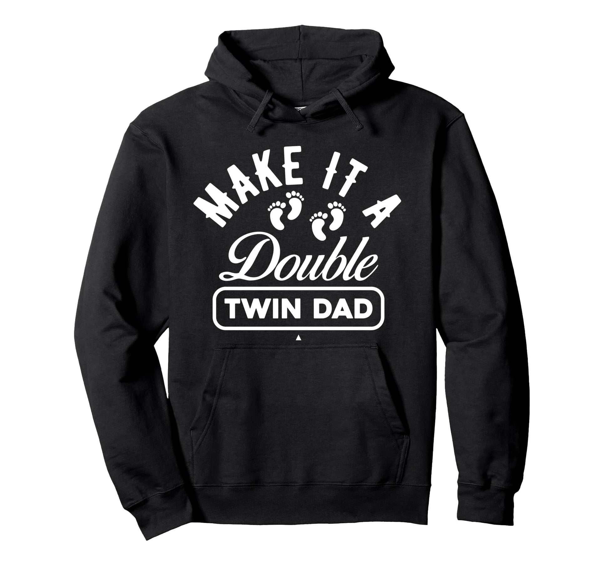 Make It Double Twin Dad Funny Hoodie - Novelty Apparel Unisex - T-Shirt, Sweatshirt, Hoodie