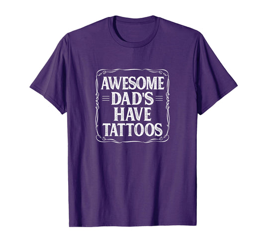 Awesome Dads Have Tattoos T-Shirt - Trendy Graphic Men Women - T-Shirt, Sweatshirt, Hoodie
