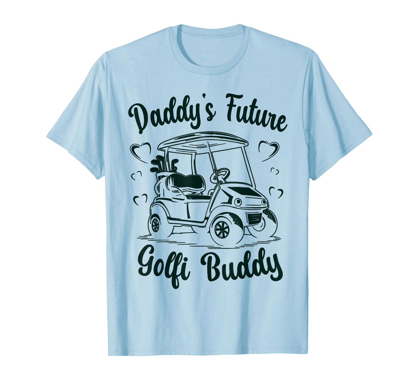Daddys Future Golfing Buddy Fathers T-Shirt - Trendy Graphic for Adults - T-Shirt, Sweatshirt, Hoodie