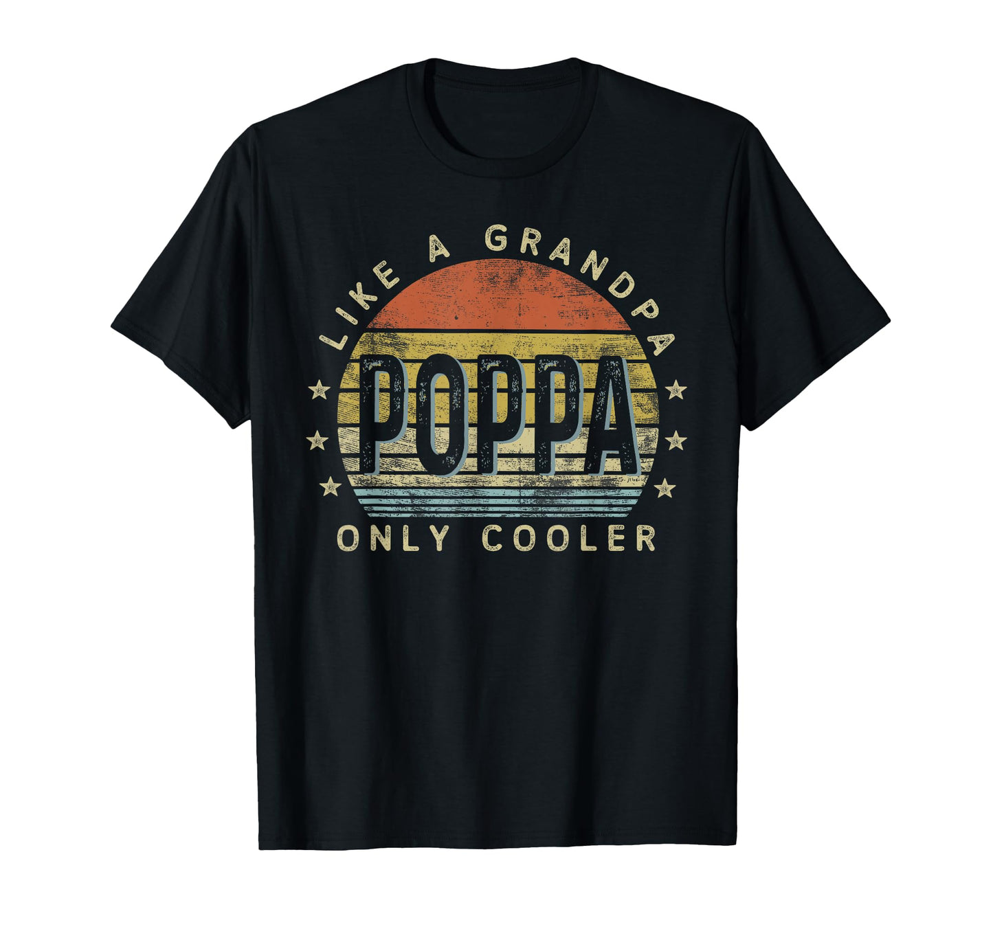 Poppa Like Grandpa Only Cooler Poppa T-Shirt - Fun Novelty Design Unisex - T-Shirt, Sweatshirt, Hoodie