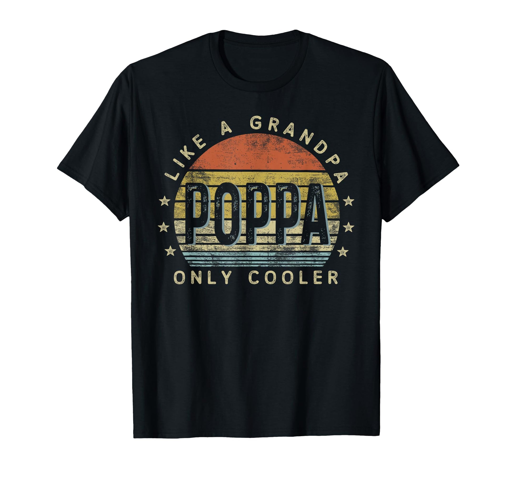 Poppa Like Grandpa Only Cooler Poppa T-Shirt - Fun Novelty Design Unisex - T-Shirt, Sweatshirt, Hoodie