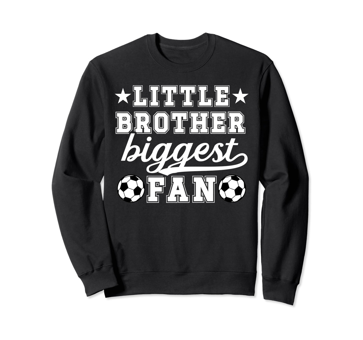 Little Brother Soccer Brother Soccer Sweatshirt - Graphic Print Men Women - T-Shirt, Sweatshirt, Hoodie