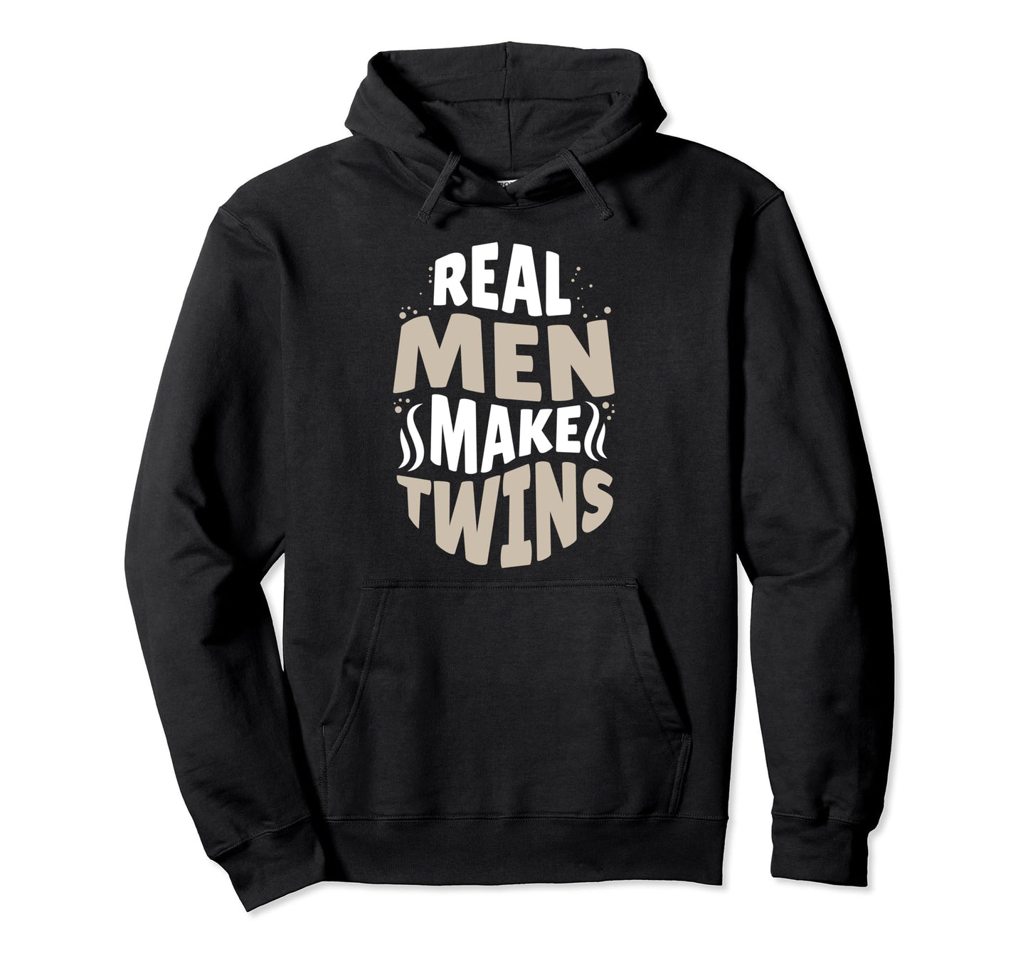 Real Make Twins Funny Sarcastic Twin Dad Hoodie - Custom Art Print Unisex - T-Shirt, Sweatshirt, Hoodie