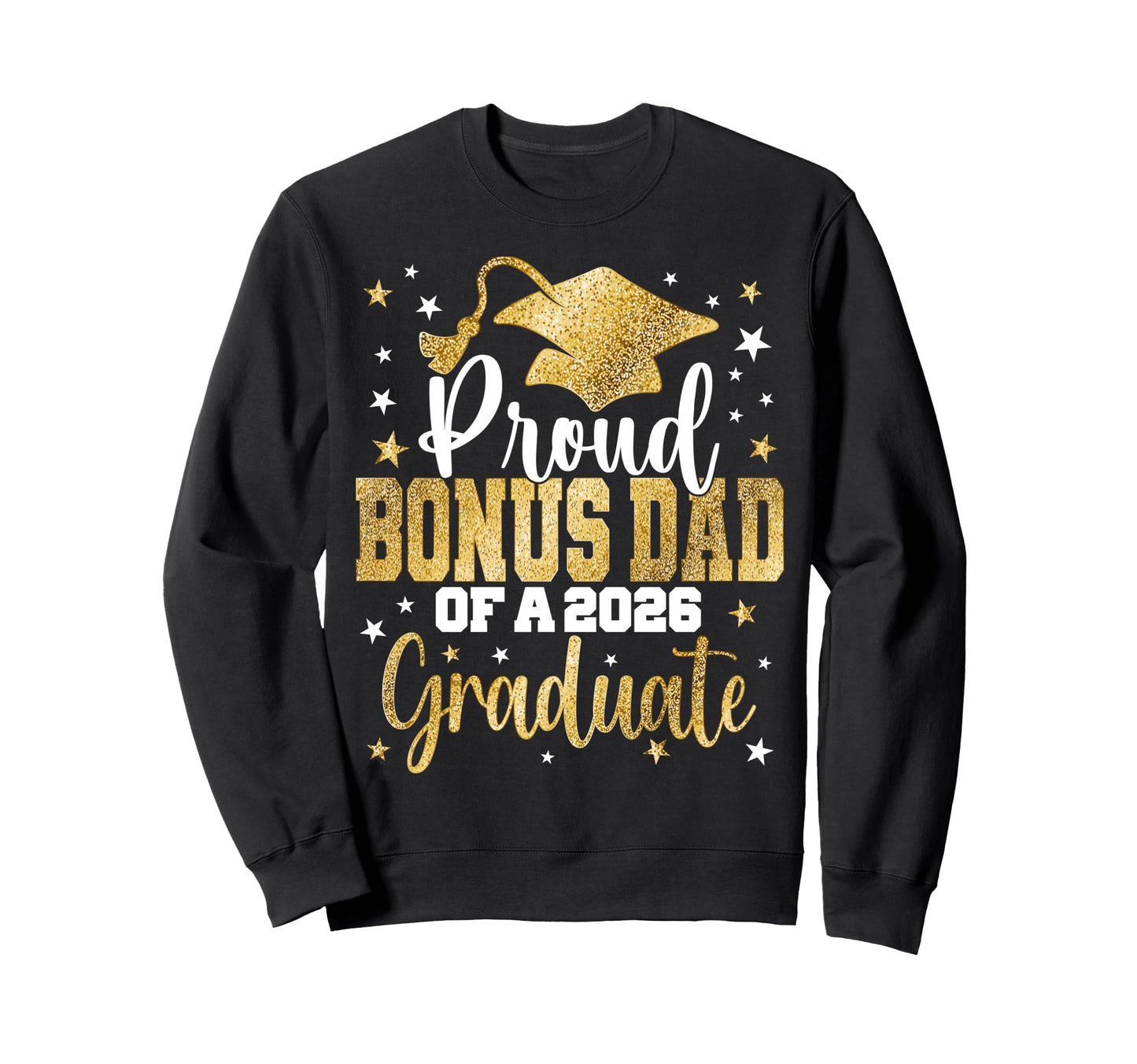 Proud Bonus Dad Class 2026 Sweatshirt - Casual Everyday Wear for Adults - T-Shirt, Sweatshirt, Hoodie