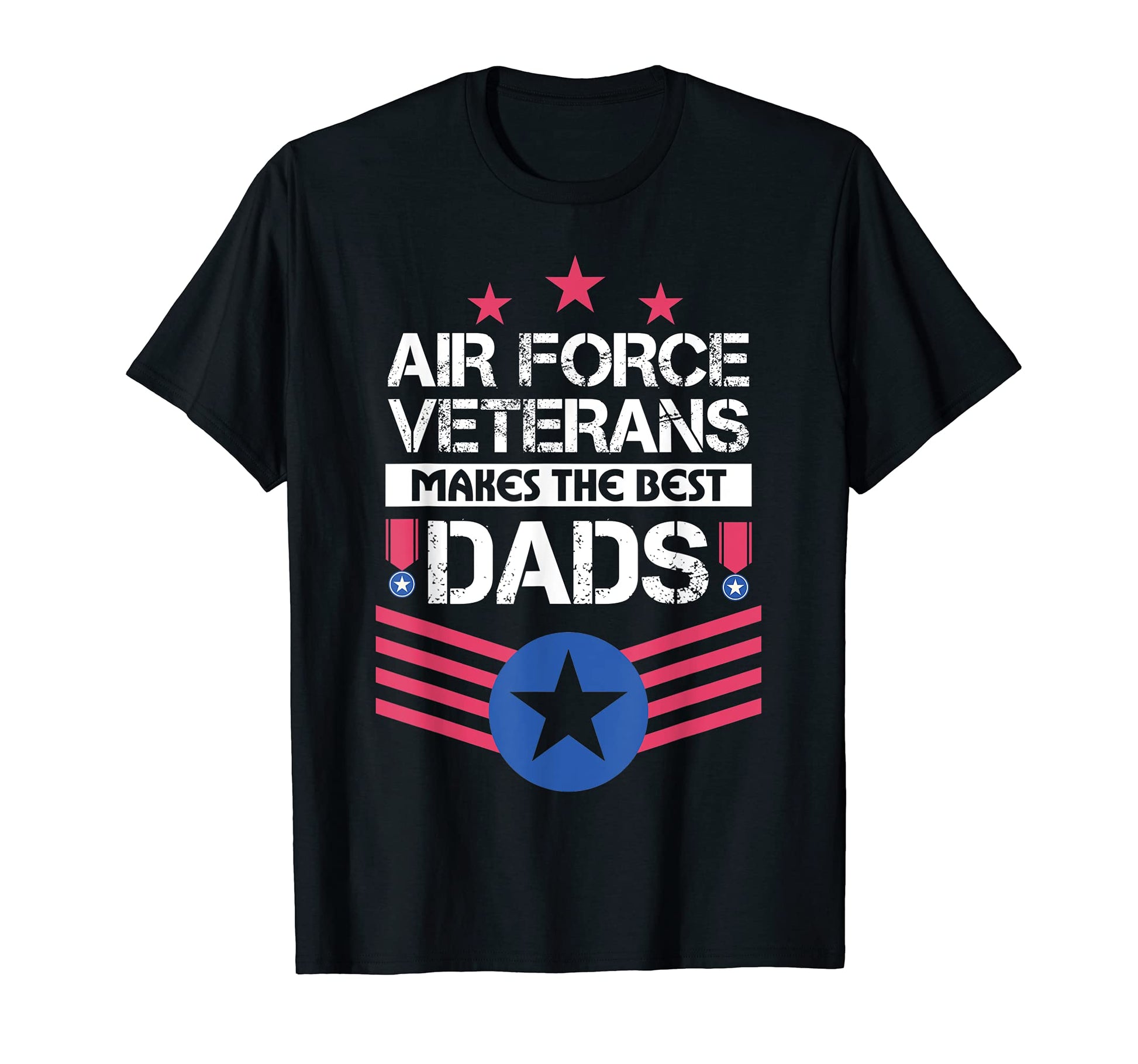 Air Force Veterans Makes Best Dad Us T-Shirt - Casual Everyday Wear Unisex - T-Shirt, Sweatshirt, Hoodie
