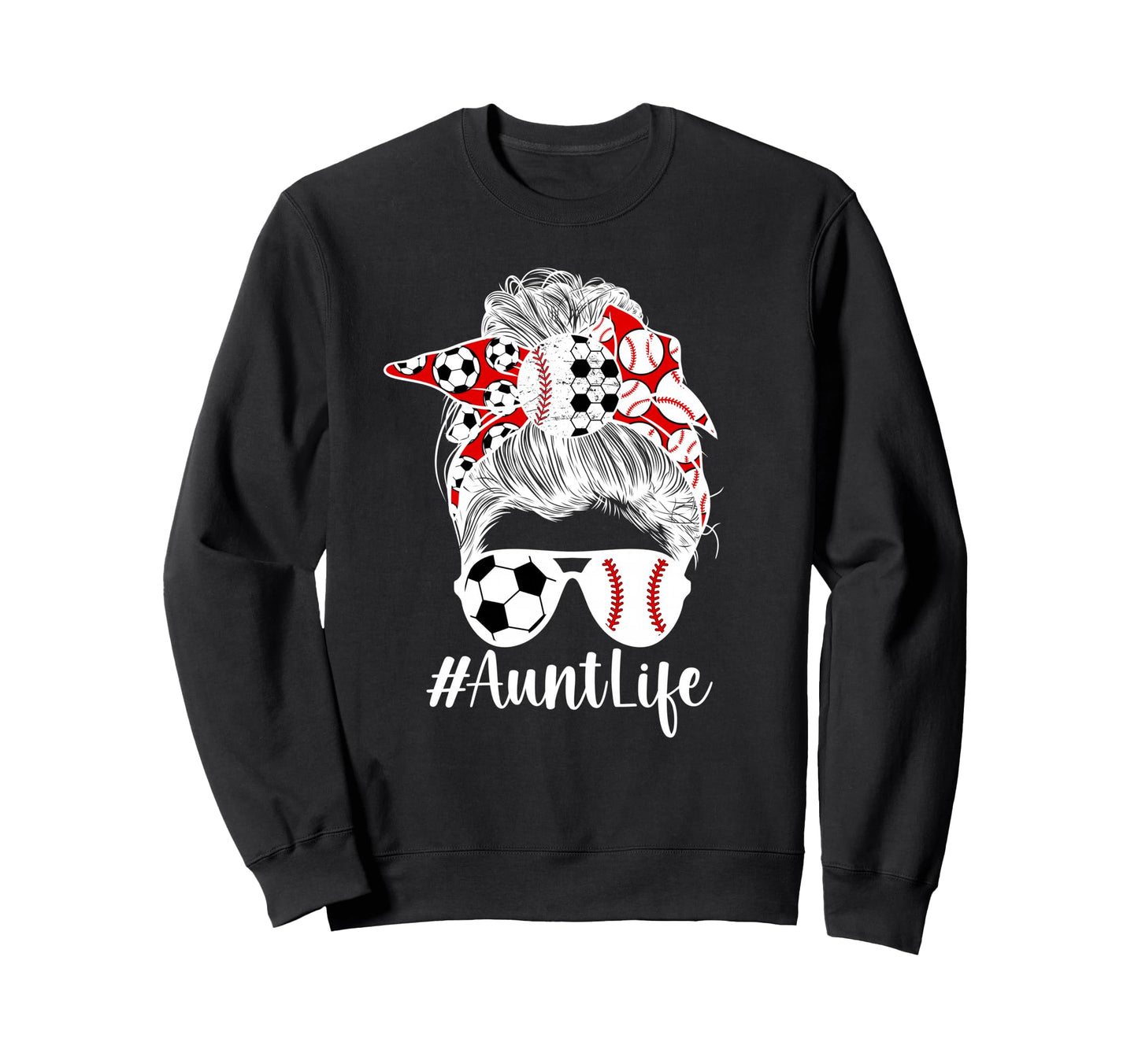 Soccer Baseball Aunt Life Baseball Sweatshirt - Streetwear Style Unisex - T-Shirt, Sweatshirt, Hoodie