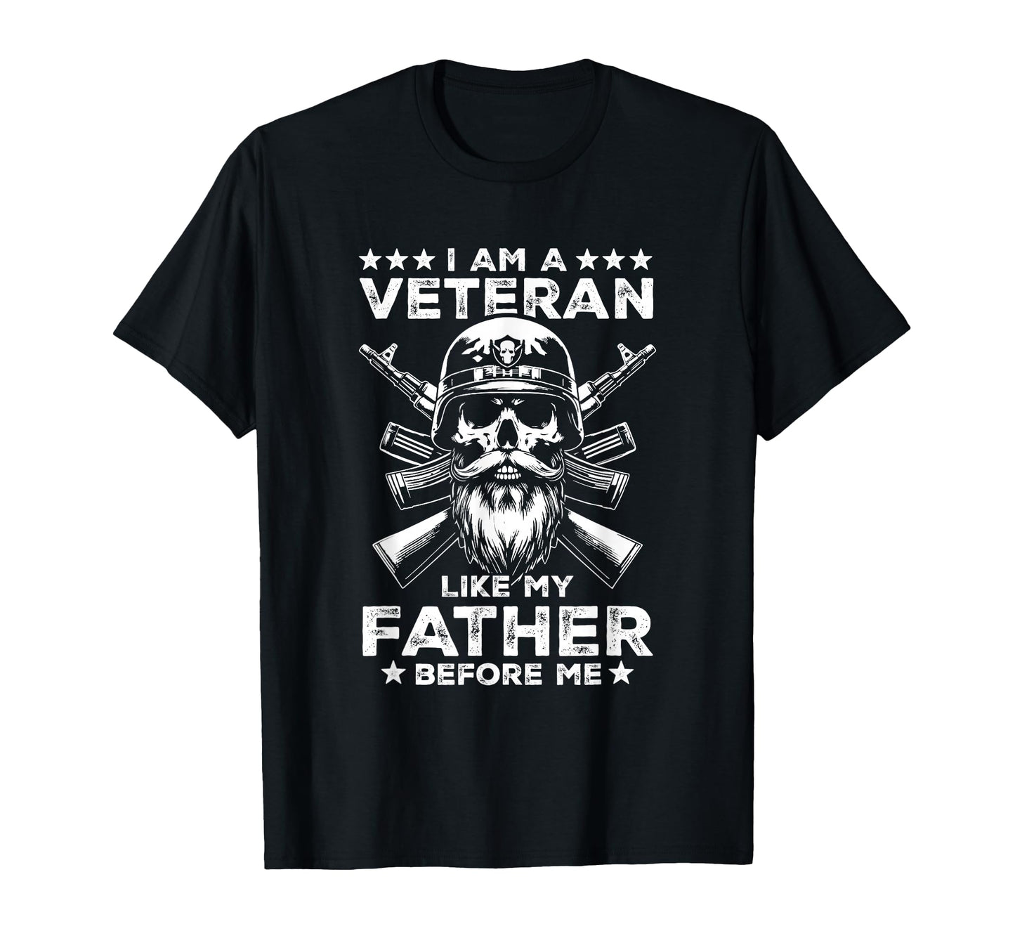 I Am Veteran Like My Father Before Military T-Shirt - Graphic Print Unisex - T-Shirt, Sweatshirt, Hoodie