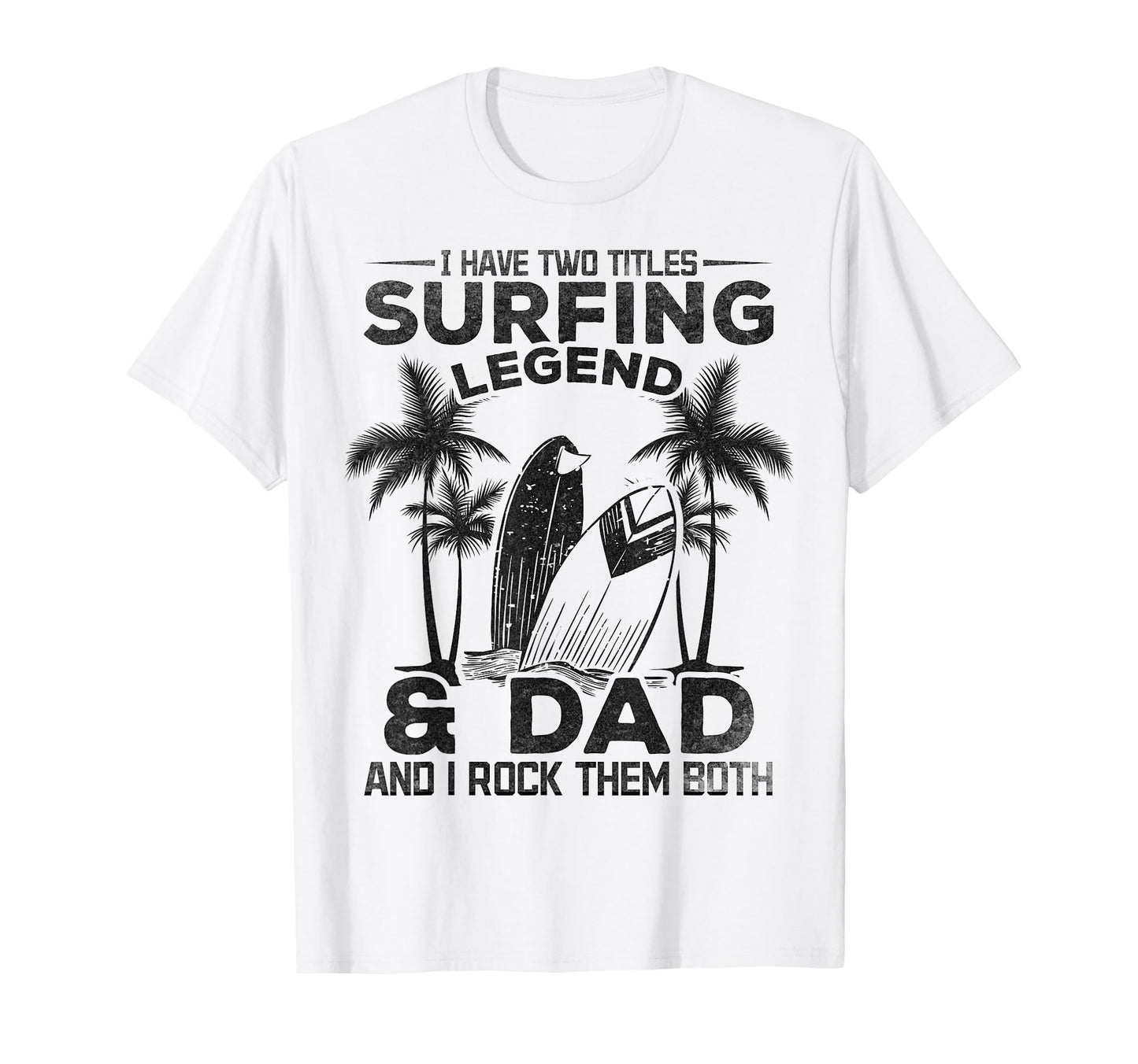 Surfing Daddy I Have Two Titles Surfing T-Shirt - Trendy Graphic Unisex - T-Shirt, Sweatshirt, Hoodie