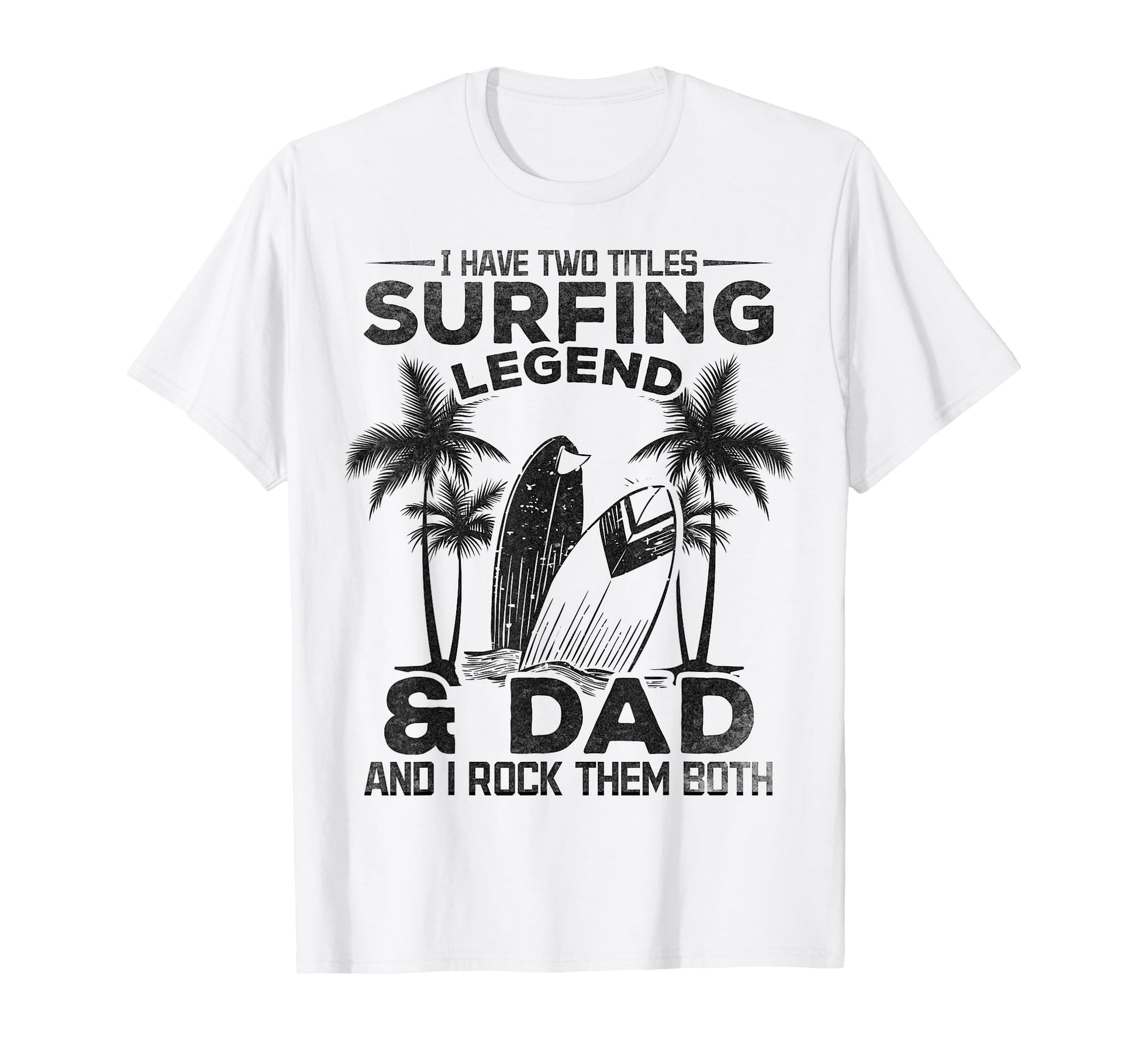 Surfing Daddy I Have Two Titles Surfing T-Shirt - Trendy Graphic Unisex - T-Shirt, Sweatshirt, Hoodie
