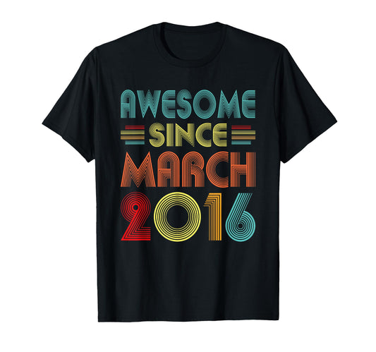 Awesome Since March 2016 Birth T-Shirt - Casual Everyday Wear Men Women - T-Shirt, Sweatshirt, Hoodie